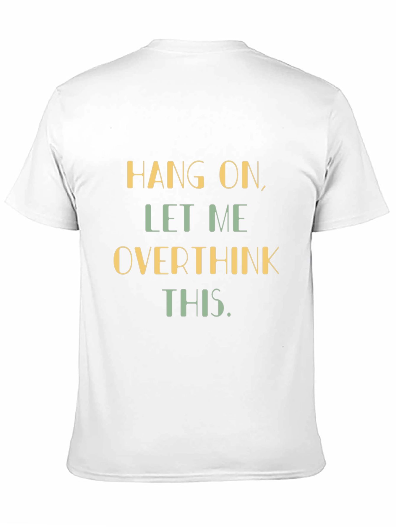 Black Hang On, Let Me Overthink This - Graphic Tee view 11