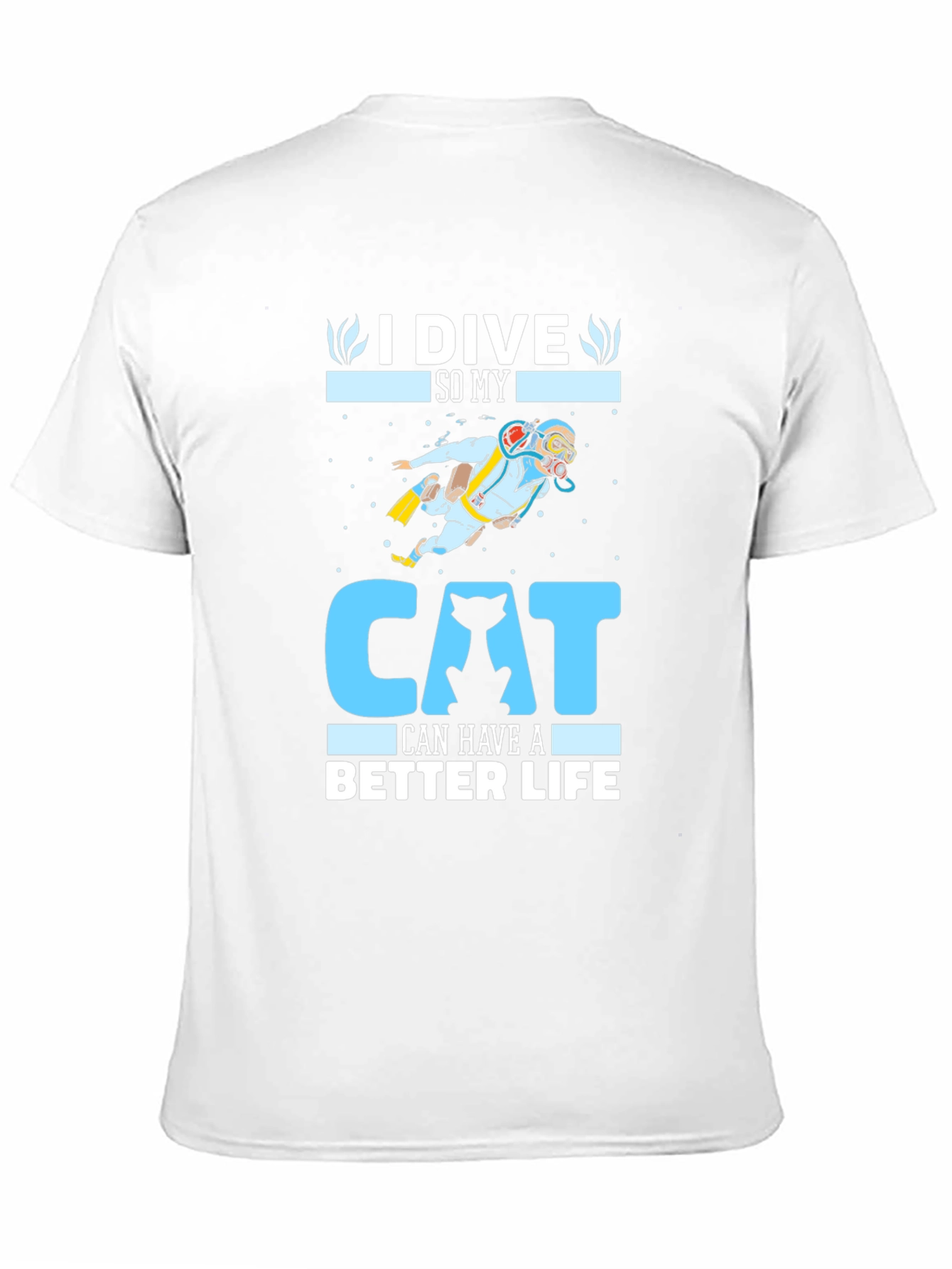 Black I Dive So My Cat Can Have A Better Life T-Shirt view 11