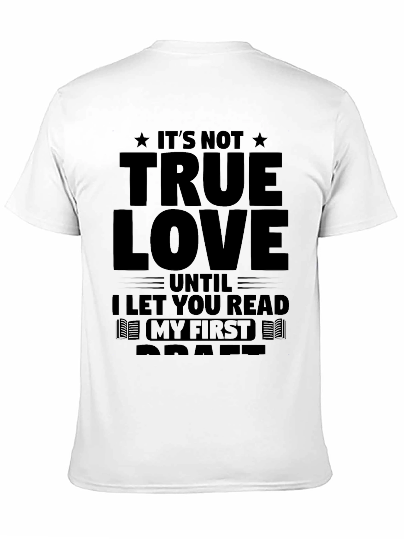 Black It's Not True Love T-Shirt - Read My First Draft view 11