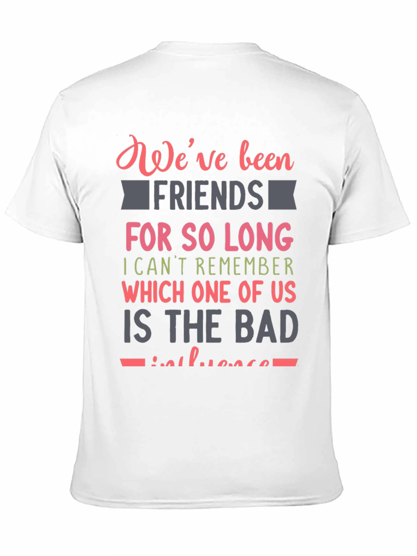 Black Funny Friendship T-Shirt - We've Been Friends For So Long view 11