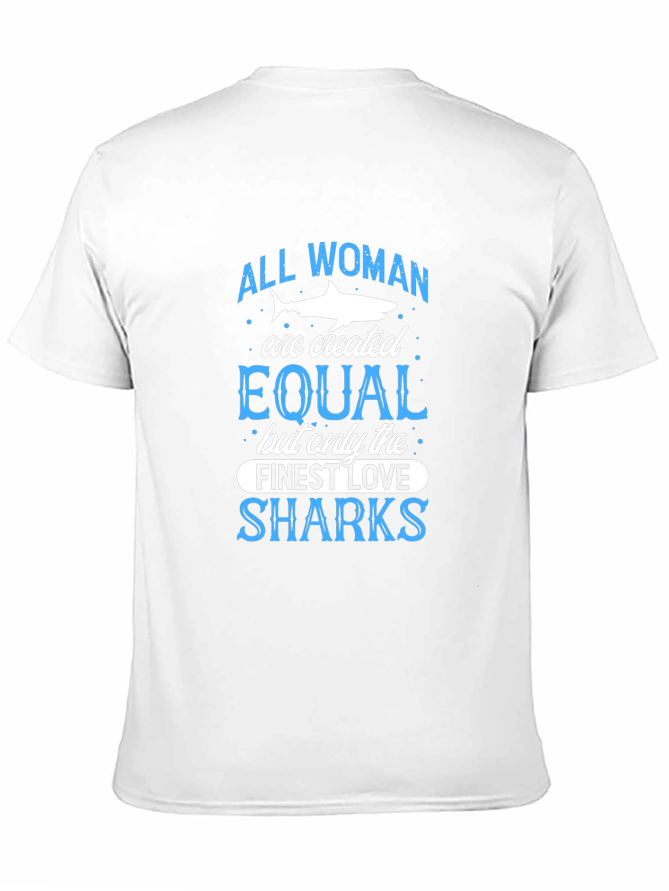 Black Shark Lover T-Shirt: All Women Are Created Equal view 11