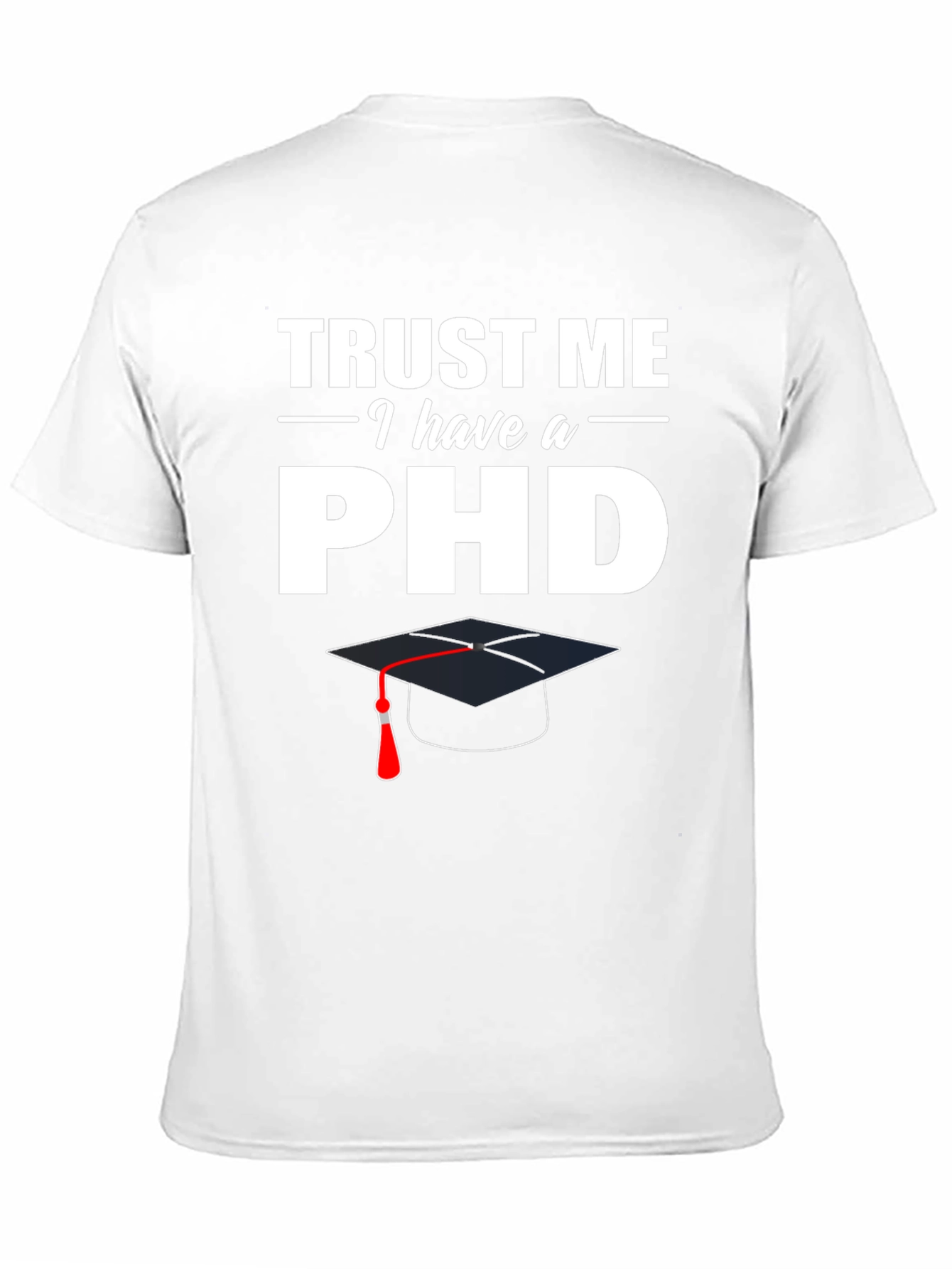 Black Trust Me I Have a PhD T-Shirt view 11