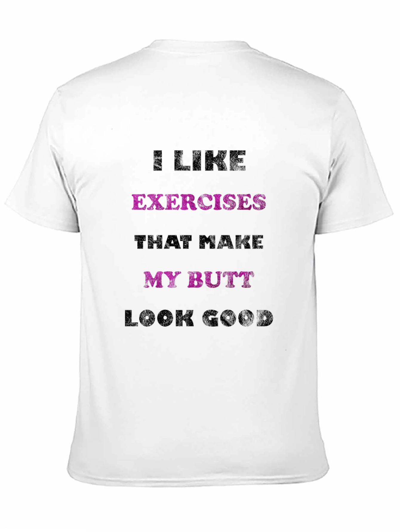 Black Funny Fitness T-Shirt: I Like Exercises That Make My Butt Look Good view 11