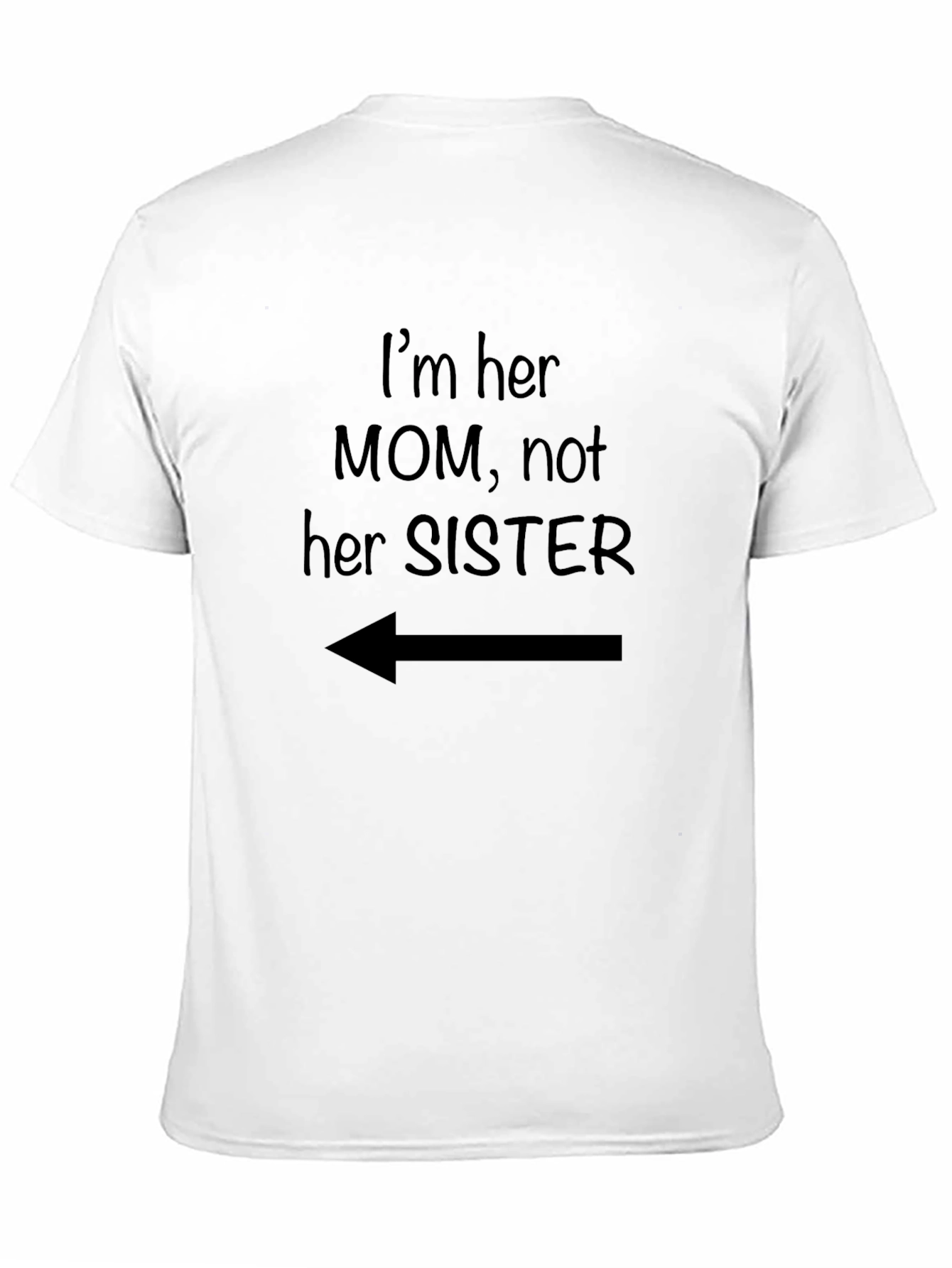 Black Funny Mom T-Shirt - I'm Her Mom, Not Her Sister view 11