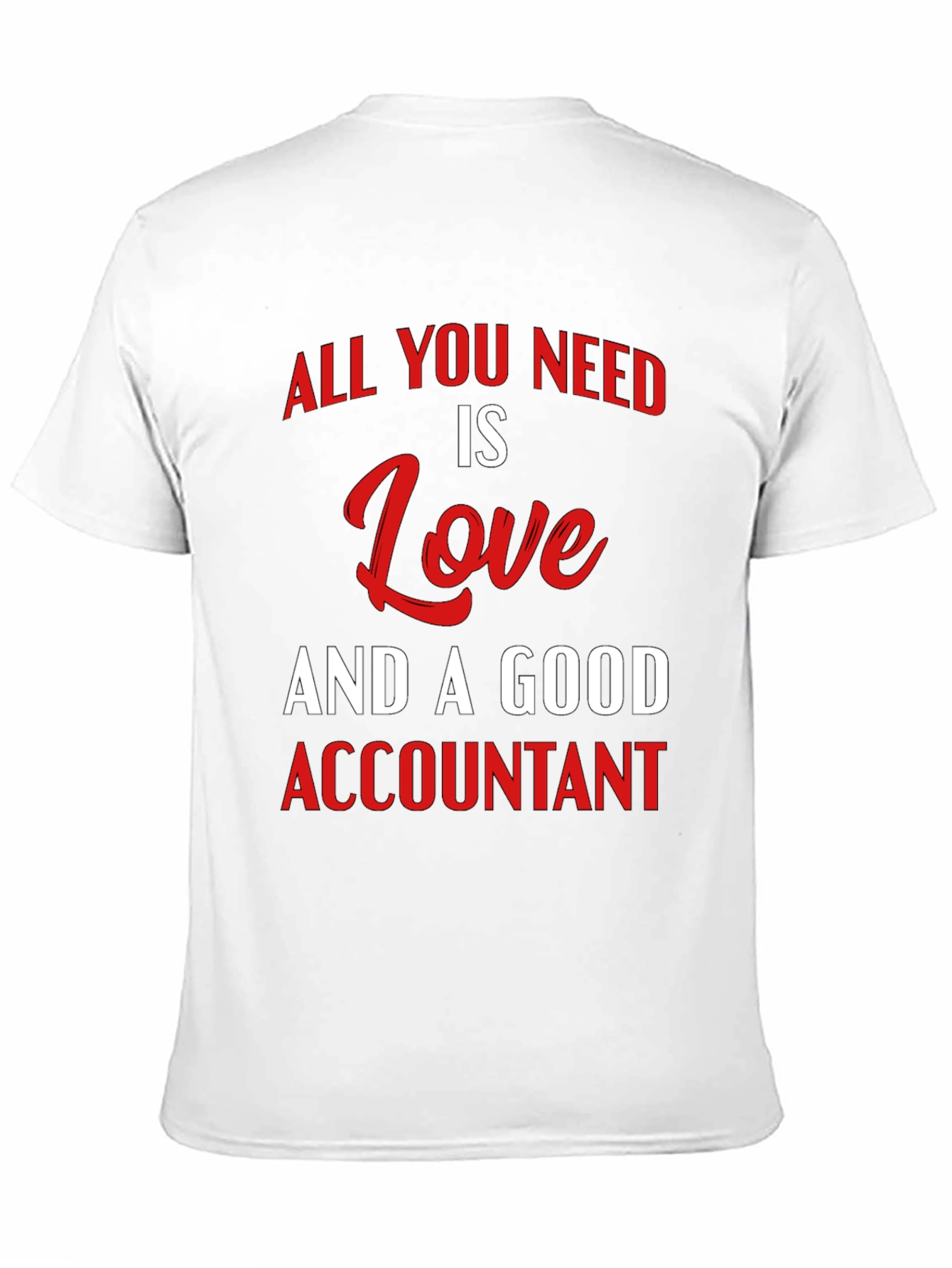 Black All You Need is Love & A Good Accountant T-Shirt view 11