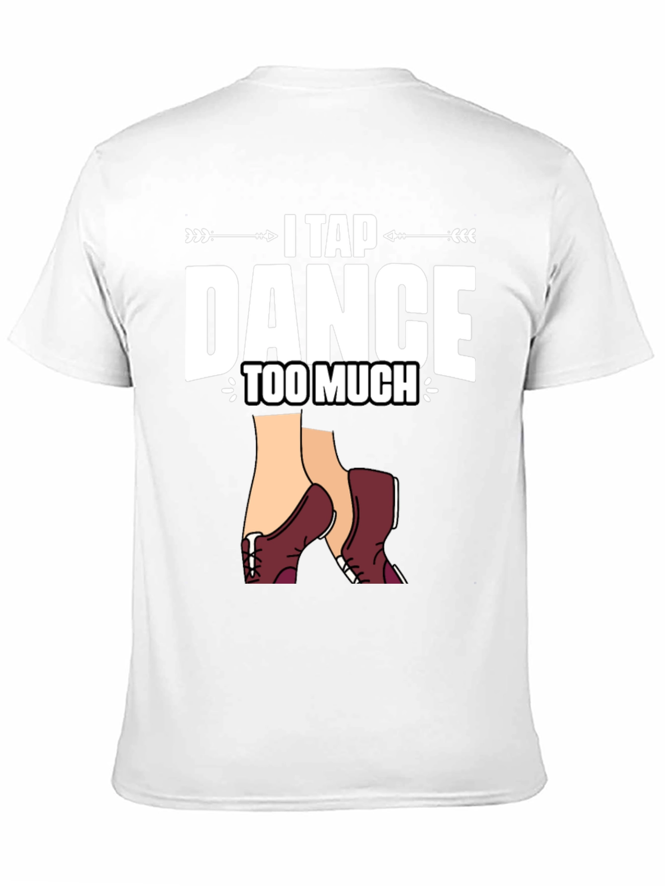 Black I Tap Dance Too Much Graphic T-Shirt view 11