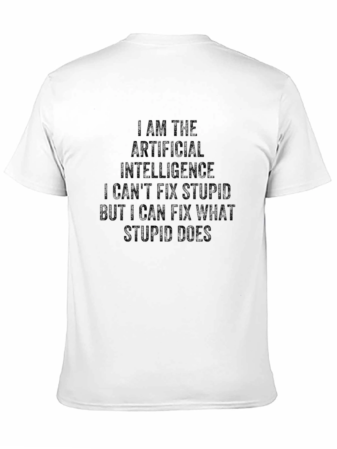 Black AI Humor T-Shirt: I Can't Fix Stupid view 11