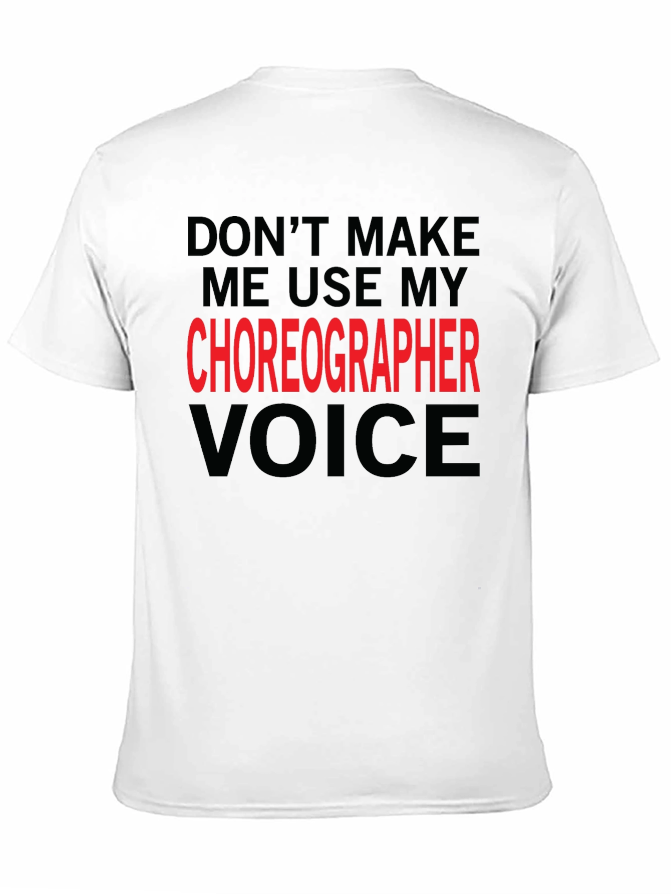 Black Choreographer Voice T-Shirt - Funny Dance Teacher Gift view 11