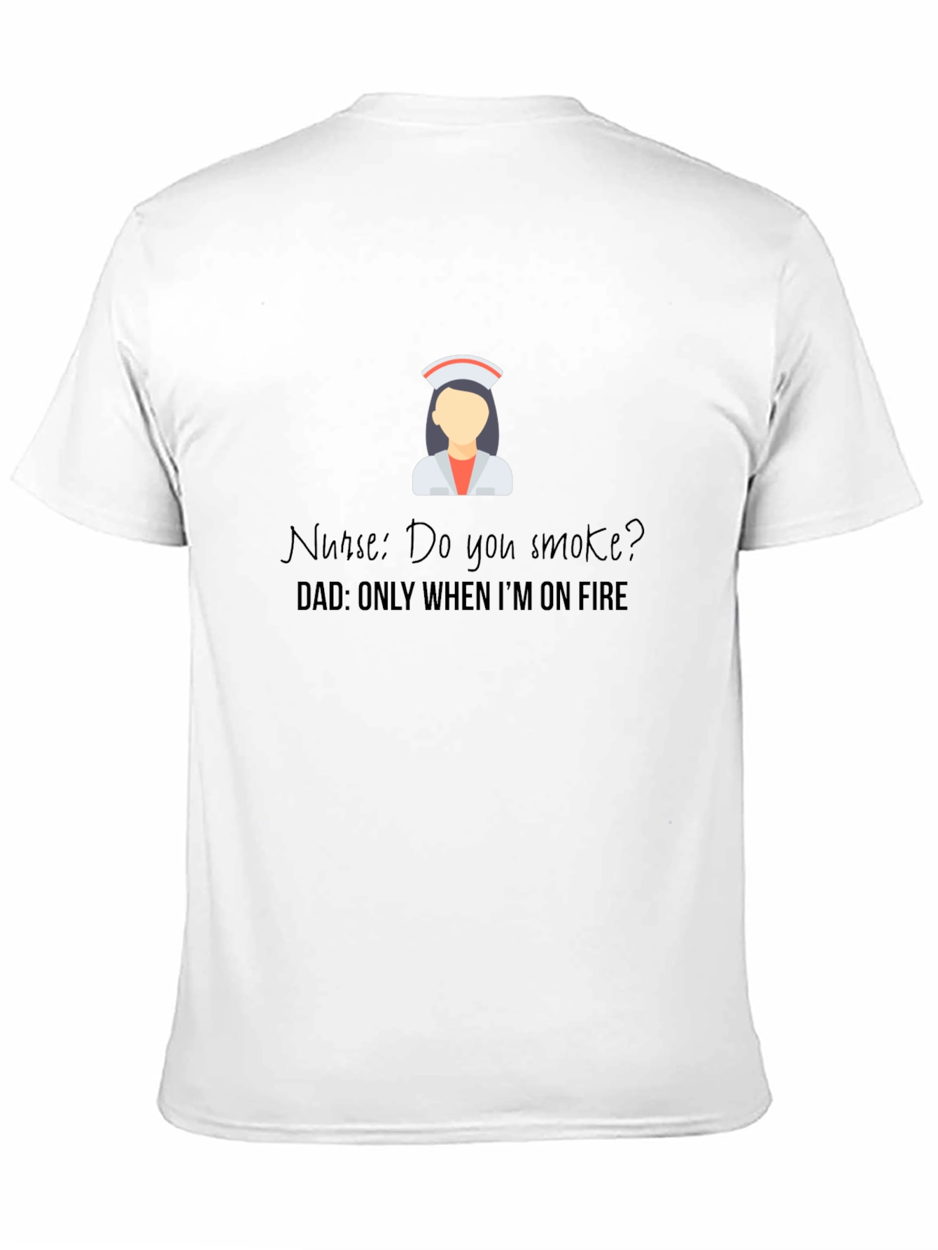 Black Funny Nurse Dad Joke T-Shirt - Only When I'm on Fire view 11