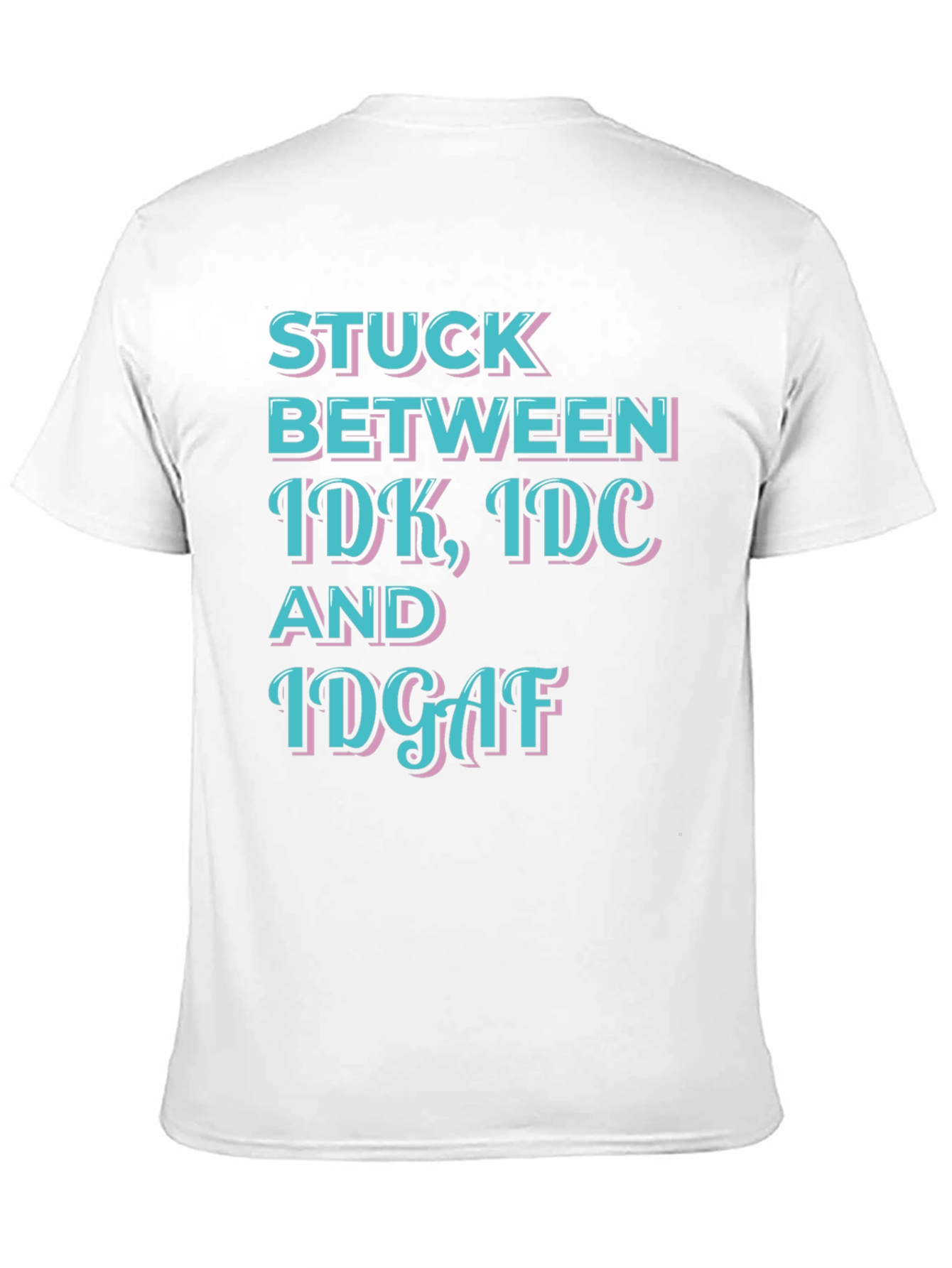 Black Stuck Between IDK IDC IDGAF Graphic Tee view 11