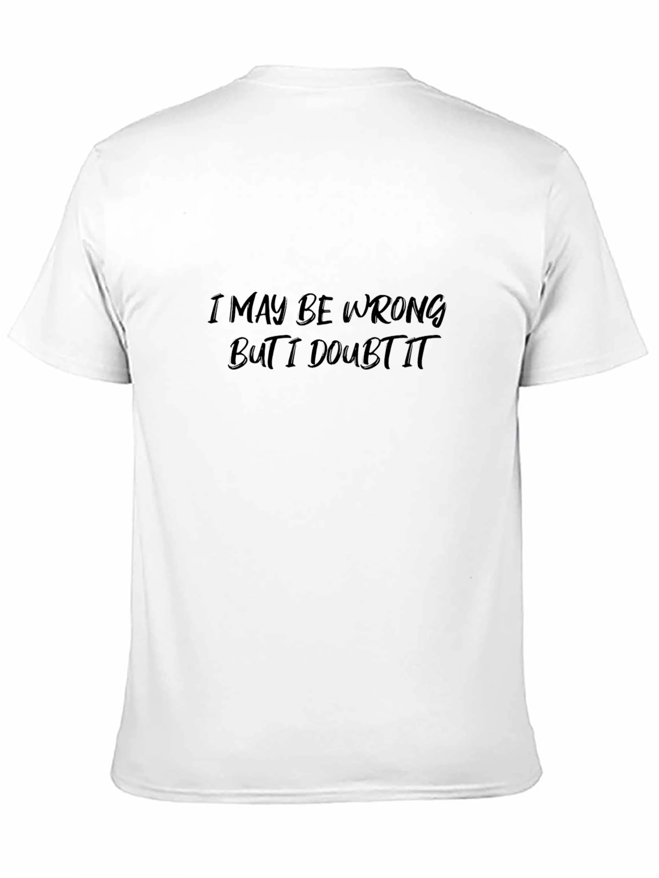 Black I May Be Wrong But I Doubt It Black T-Shirt view 11