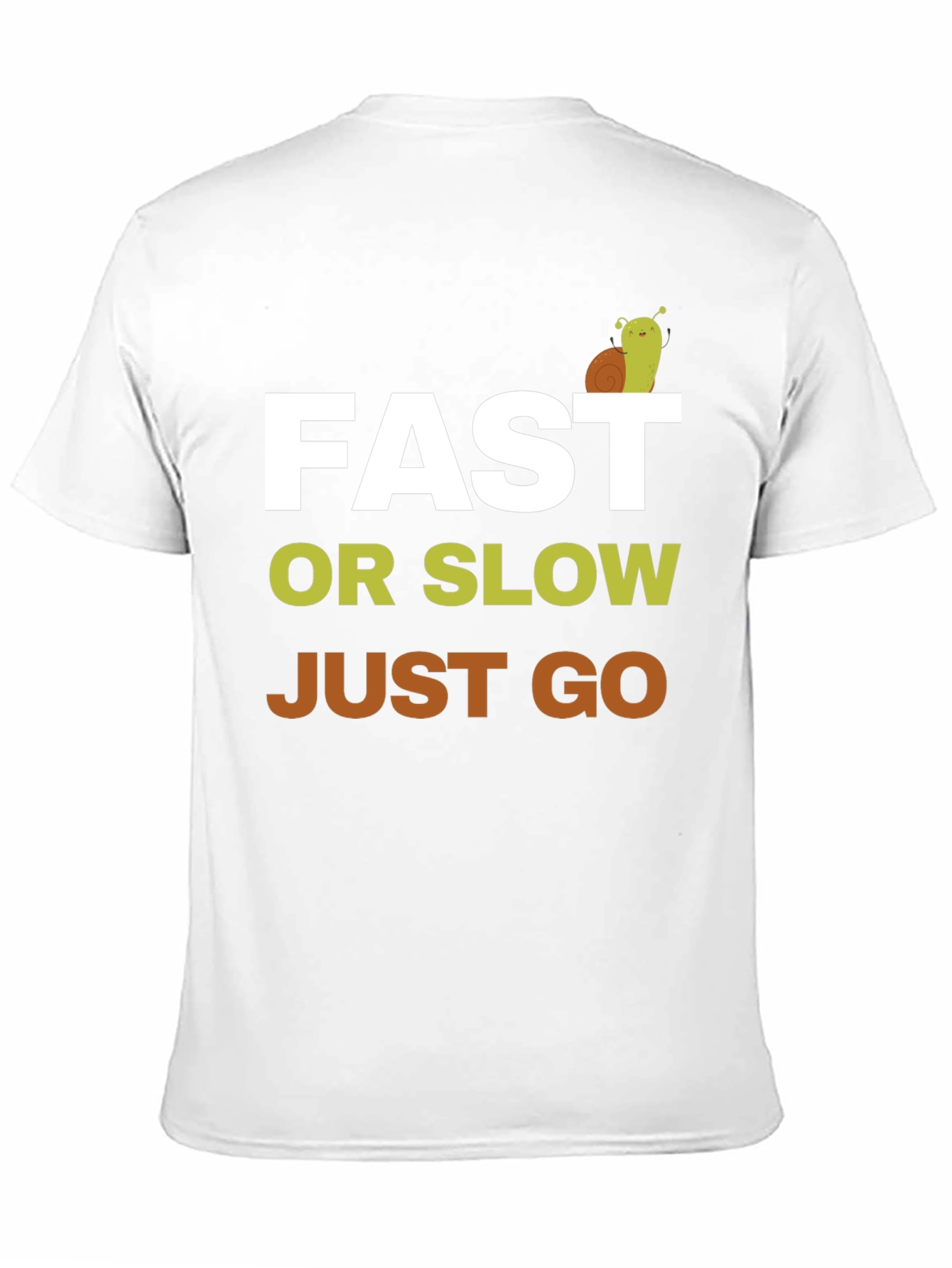 Fast or Slow Just Go T-Shirt - Motivation Tee - 11