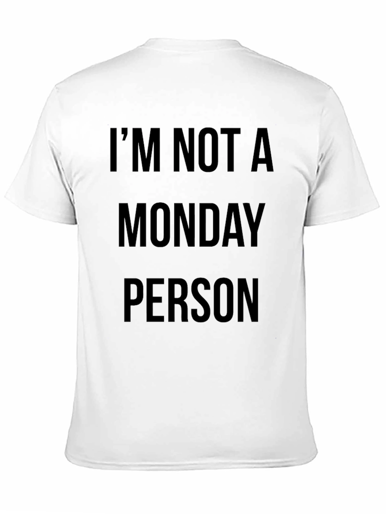 Black I'm Not A Monday Person T-Shirt - Funny Graphic Tee view 11