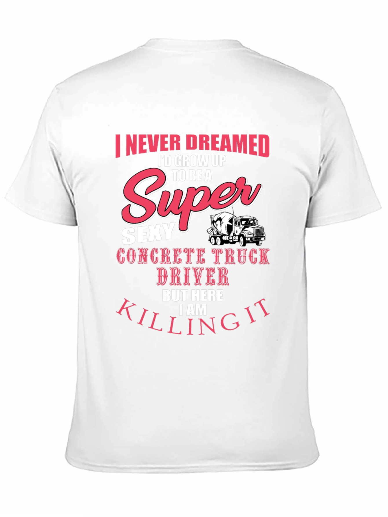 Black Super Sexy Concrete Truck Driver T-Shirt view 11