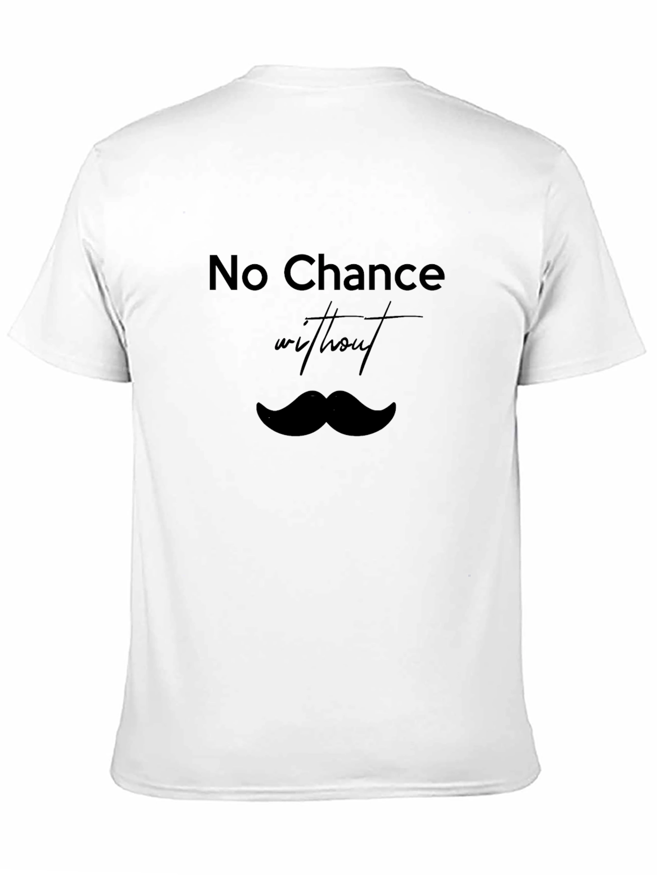 Black No Chance Without Mustache T-Shirt - Classic Black Tee view 11
