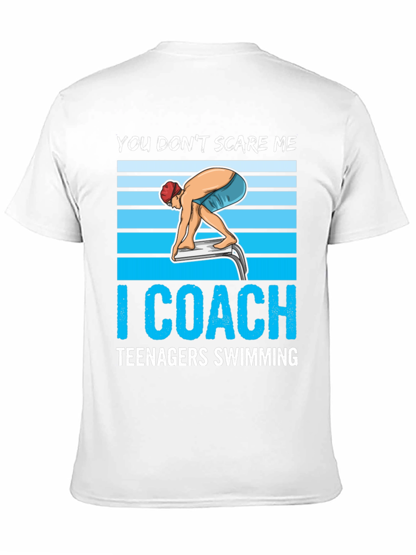 Funny Swimming Coach T-Shirt: You Don't Scare Me - 11