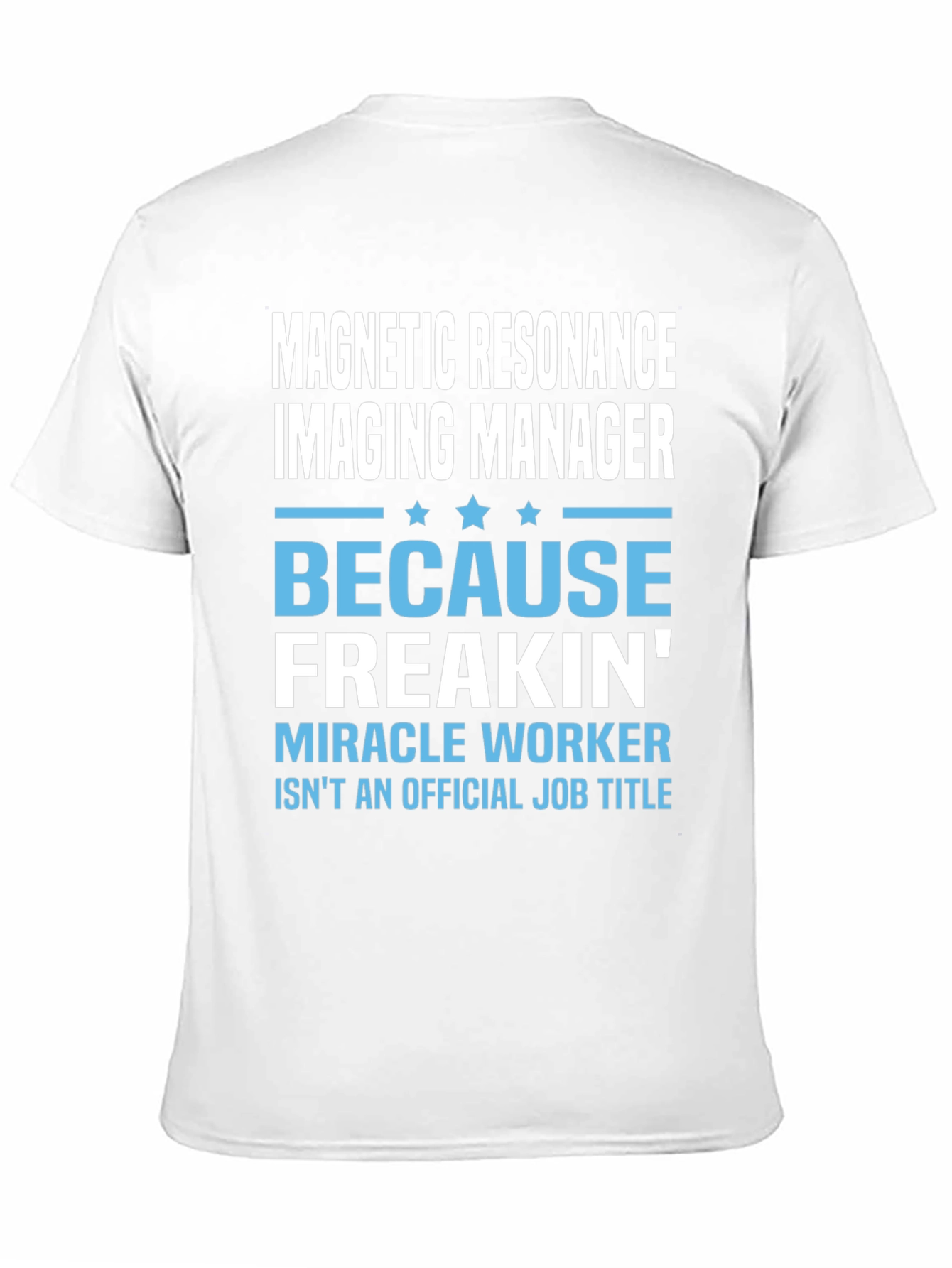 Black MRI Tech T-Shirt - Because Freakin' Miracle Worker view 11