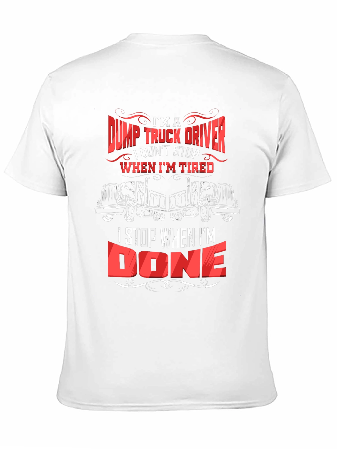 Black Dump Truck Driver T-Shirt - I Stop When I'm Done view 11