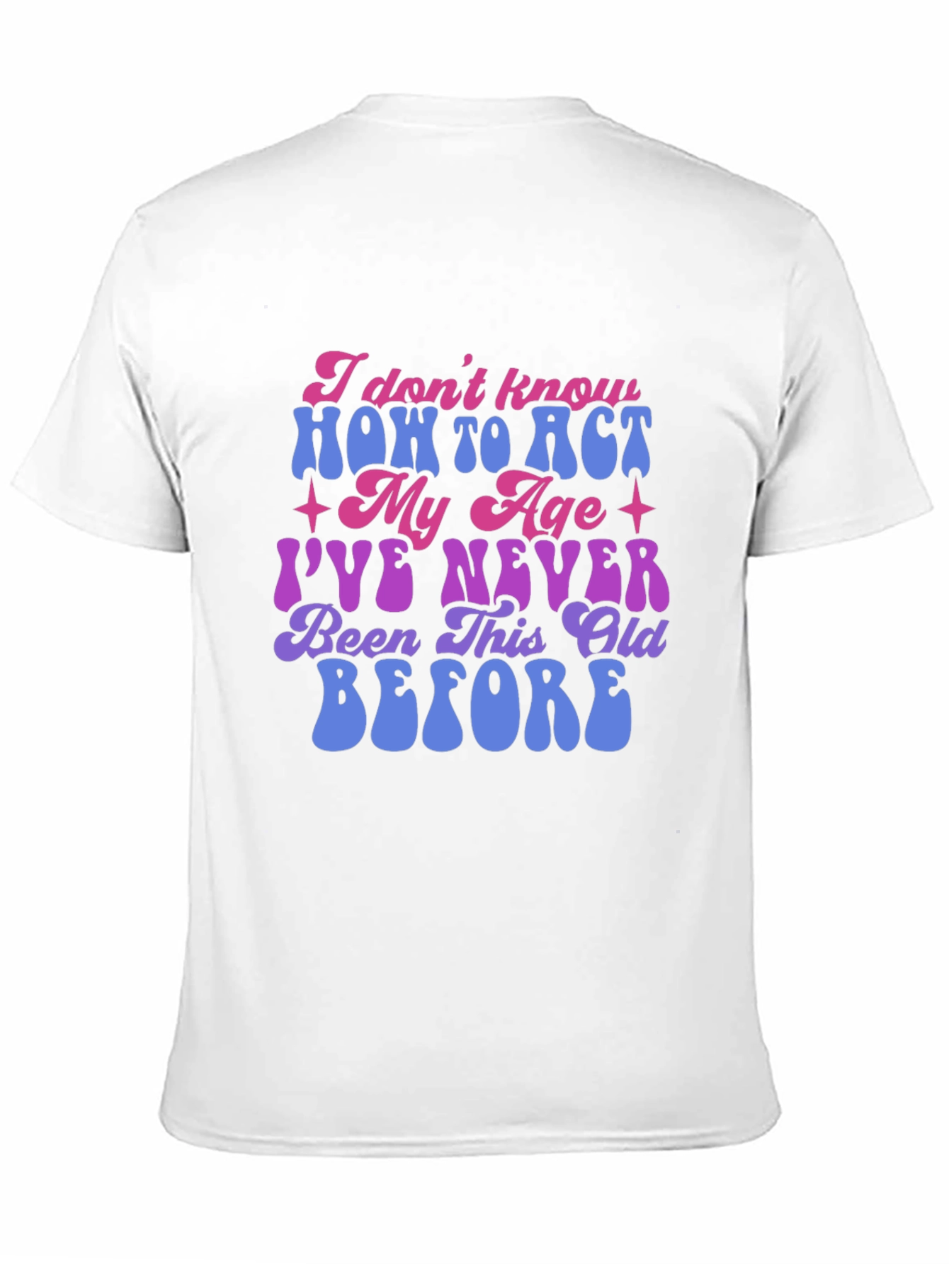 Black Funny 'I Don't Know How To Act My Age' Graphic Tee view 11