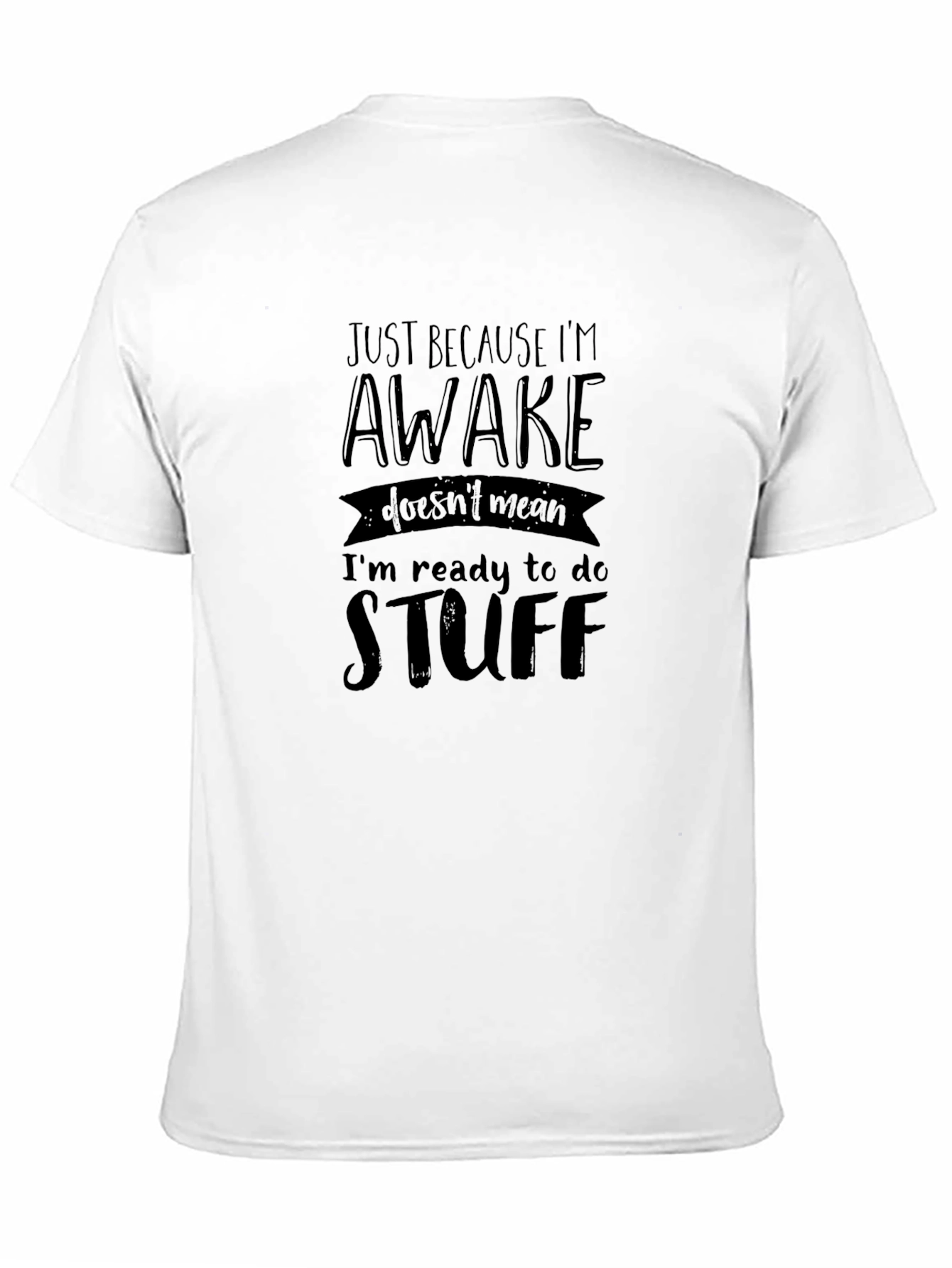 Black Just Because I'm Awake Funny Graphic Tee view 11