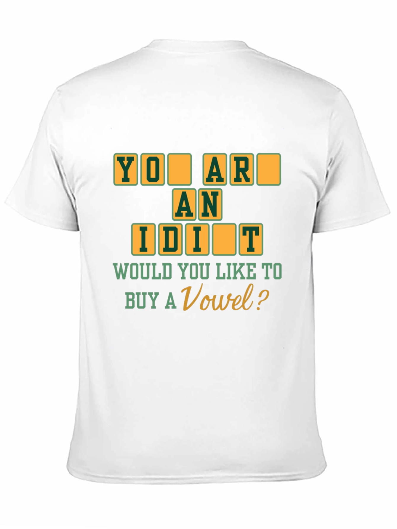 Black You Are An Idiot T-Shirt - Buy a Vowel Funny Tee view 11