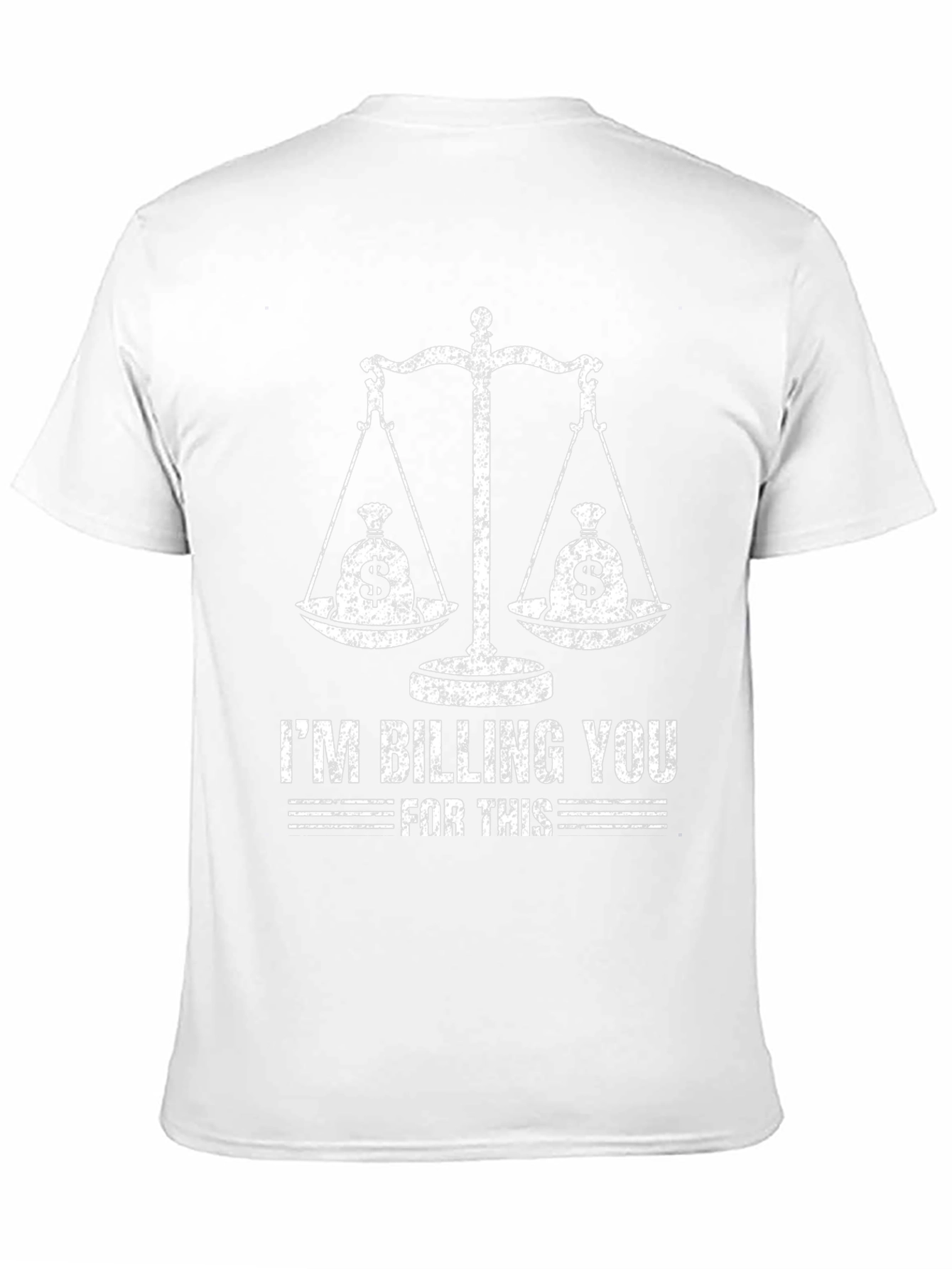 I'm Billing You For This T-Shirt - Funny Lawyer Tee - 11