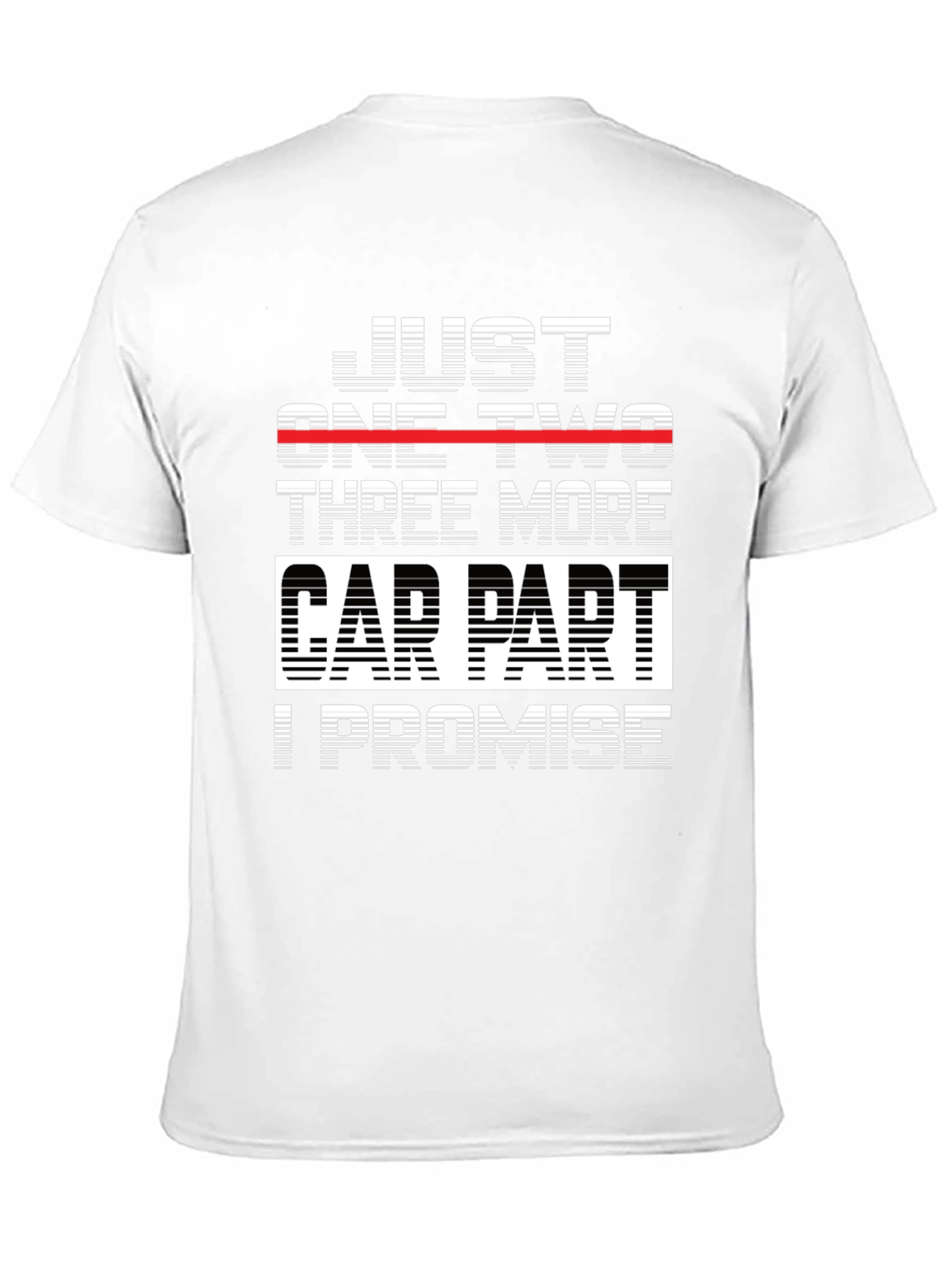 Black Just One Two Three More Car Parts I Promise T-Shirt view 11