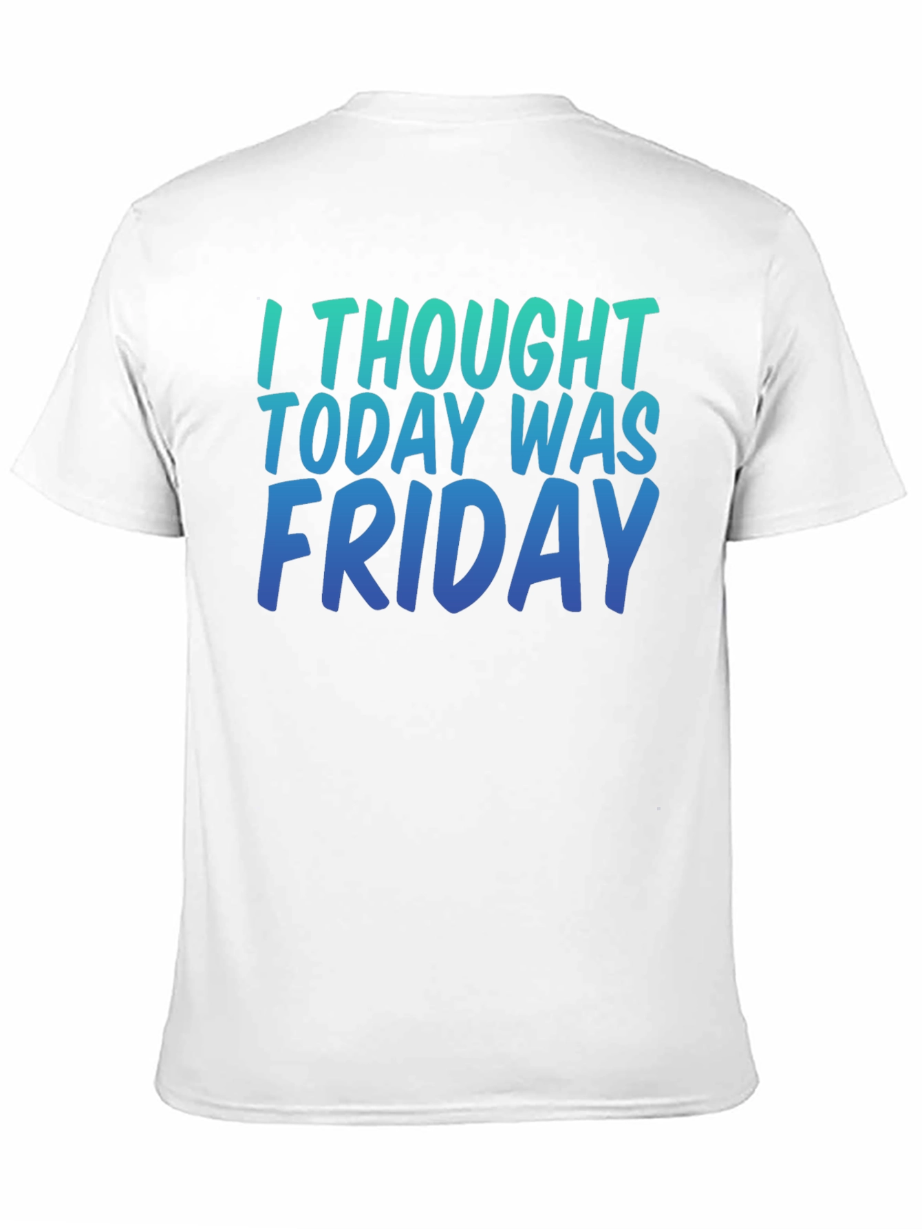 Black Funny Friday T-Shirt - I Thought Today Was Friday - Soft Cotton Tee view 11