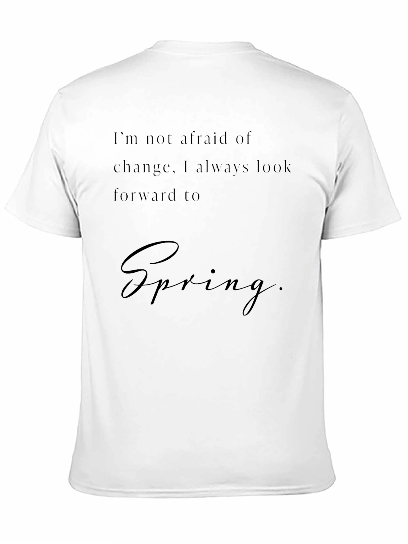 Black Spring T-Shirt - "I'm Not Afraid of Change" view 11