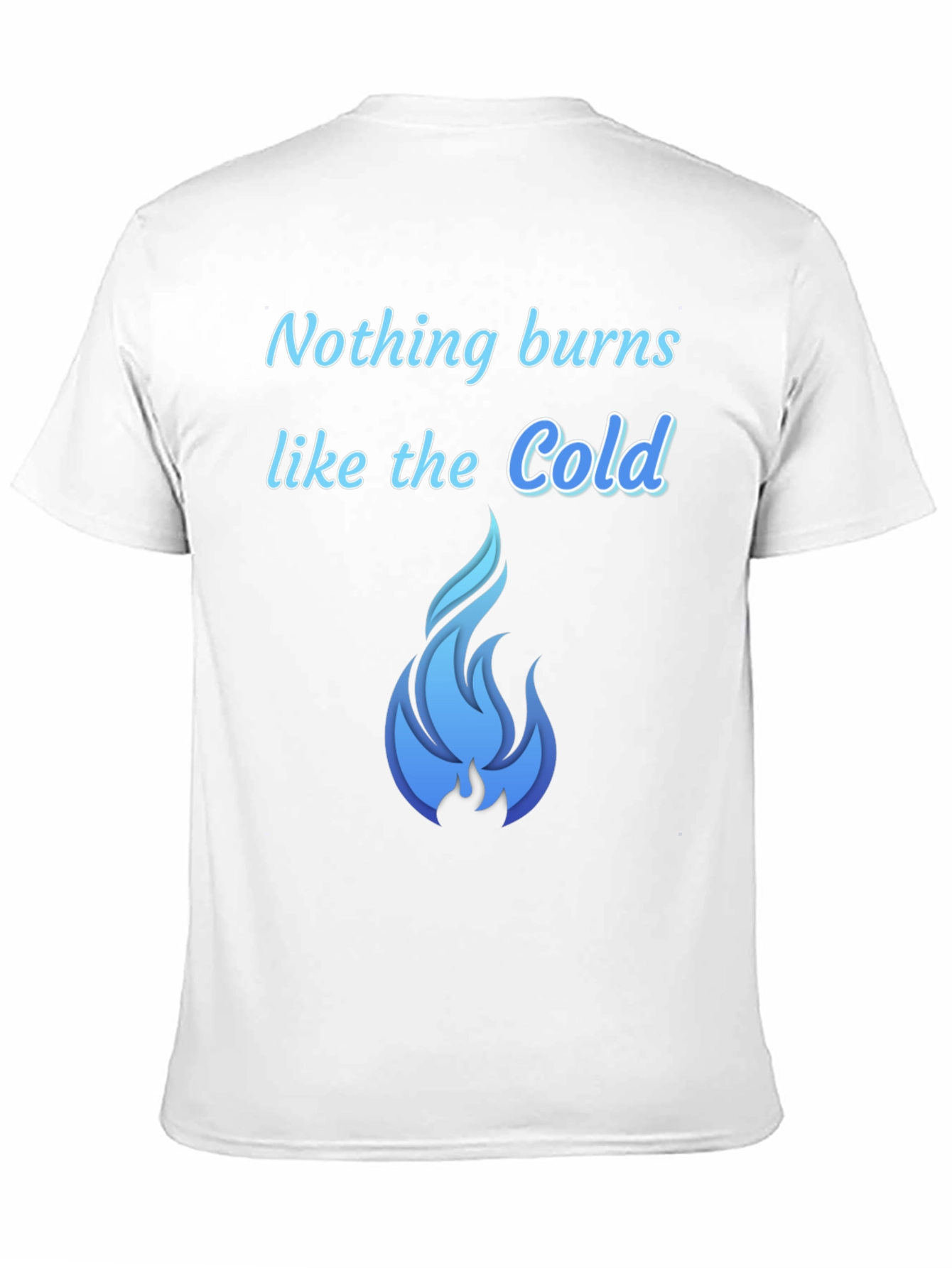 Nothing Burns Like The Cold T-Shirt - 11