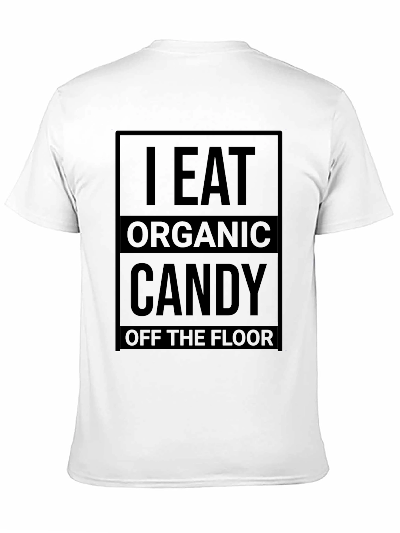 Black I Eat Organic Candy Off the Floor T-Shirt view 11