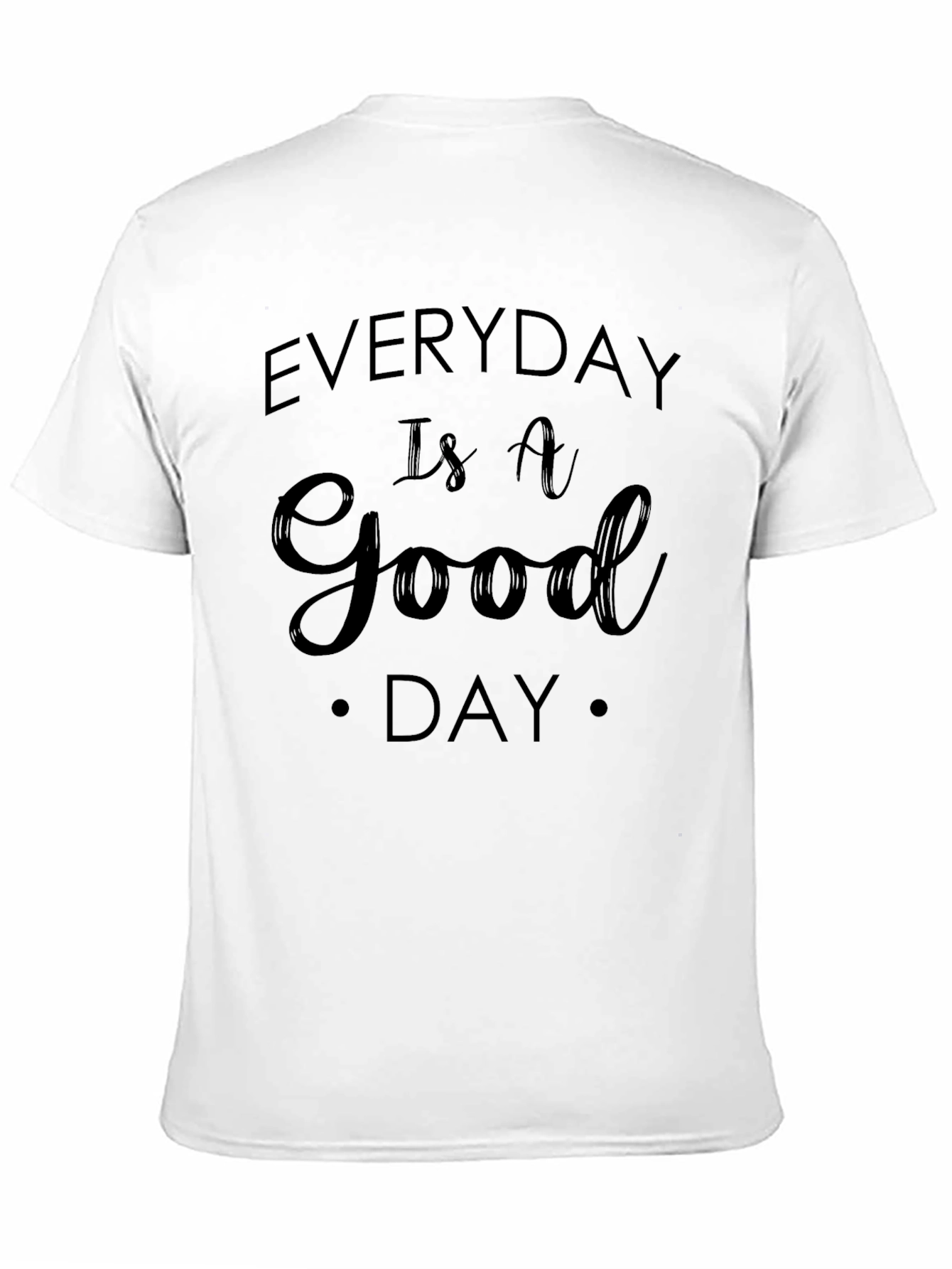 Black Everyday Is A Good Day Graphic Tee view 11