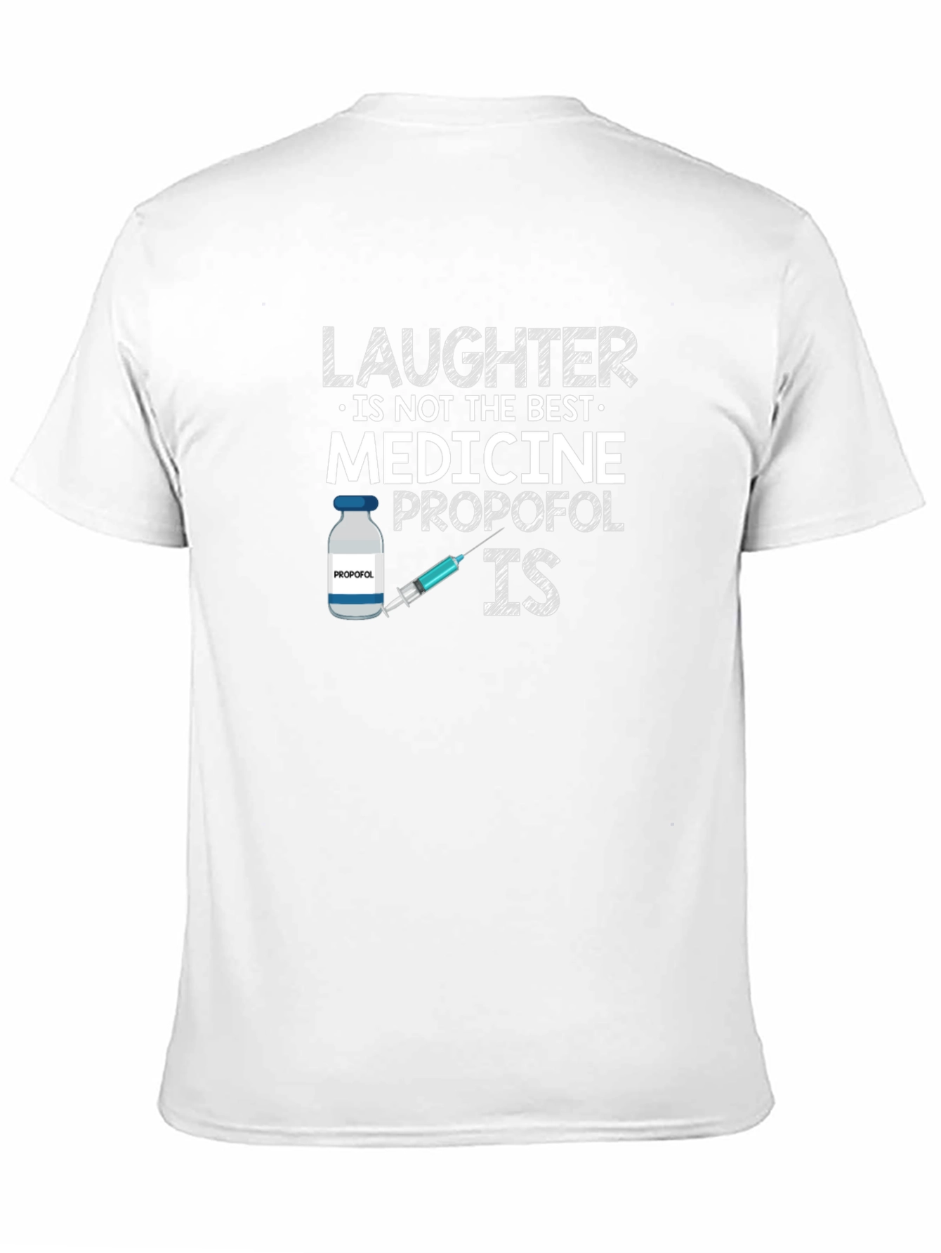 Black Laughter is Not The Best Medicine - Propofol IS T-Shirt view 11