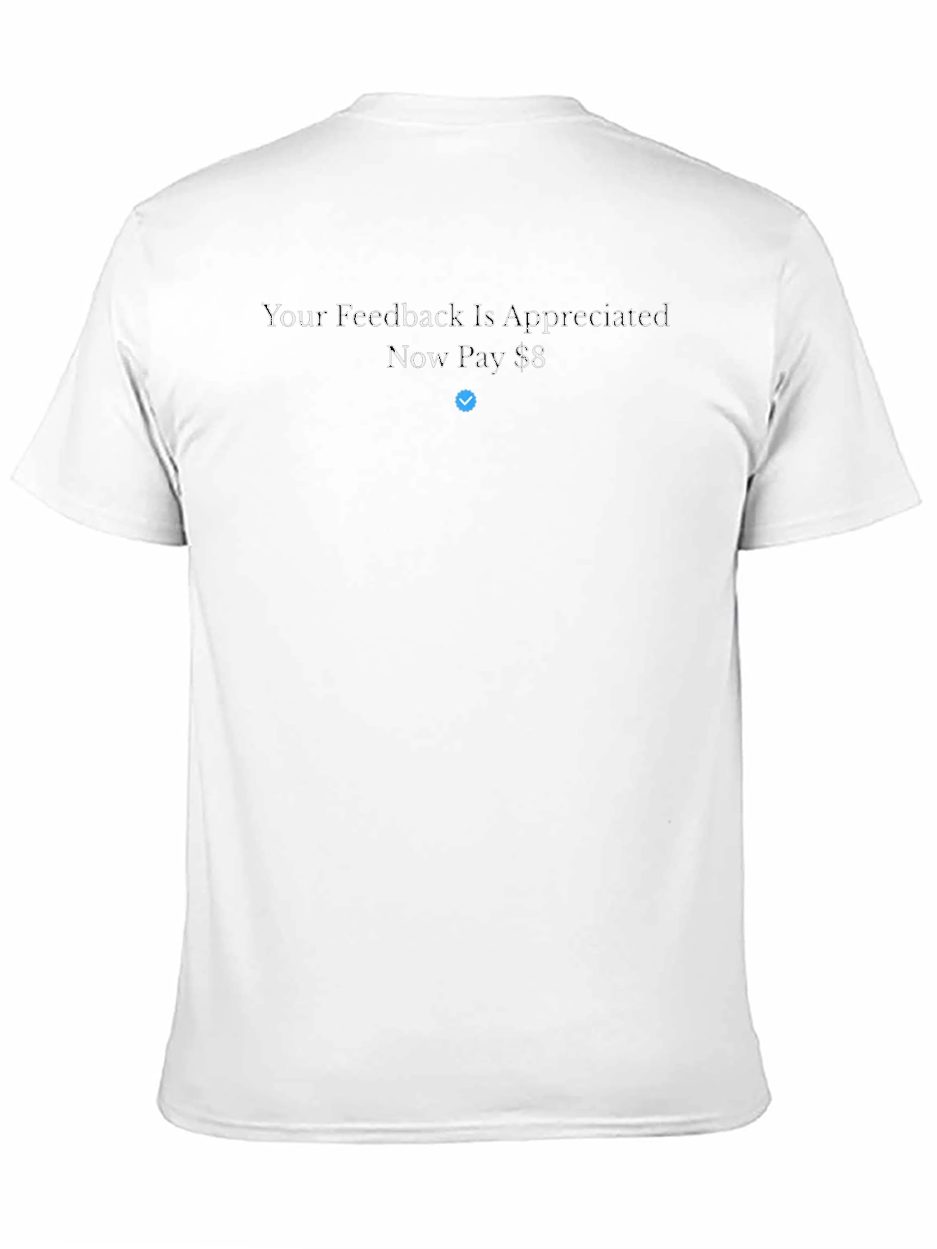 Black Your Feedback Is Appreciated Now Pay $8 T-Shirt view 11