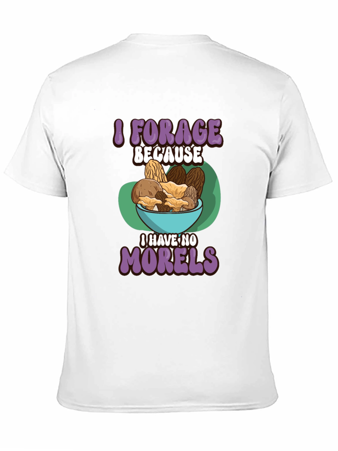 Black Mushroom Forager T-Shirt - 'I Have No Morels' view 11