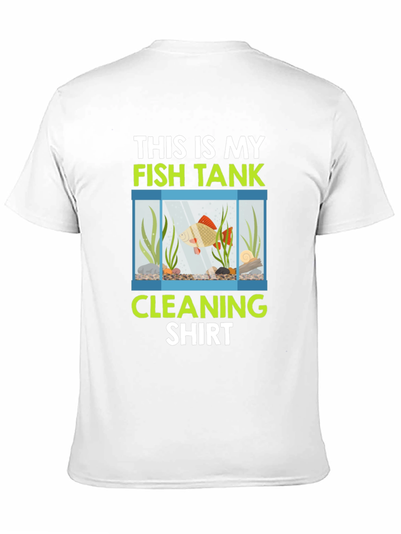 Fish Tank Cleaning Shirt - Novelty Aquarium Keeper Tee - 11