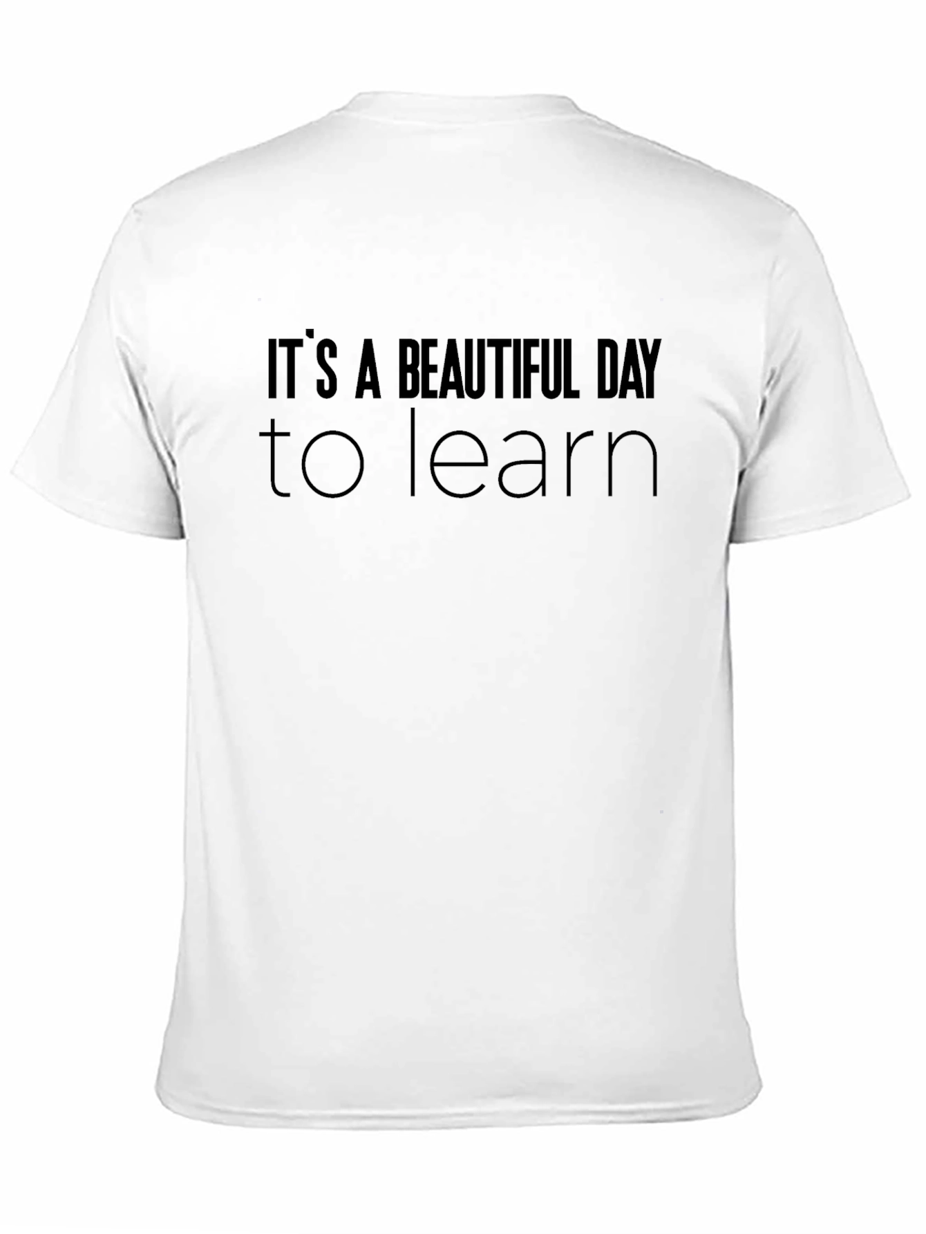 Black It's a Beautiful Day to Learn T-Shirt view 11