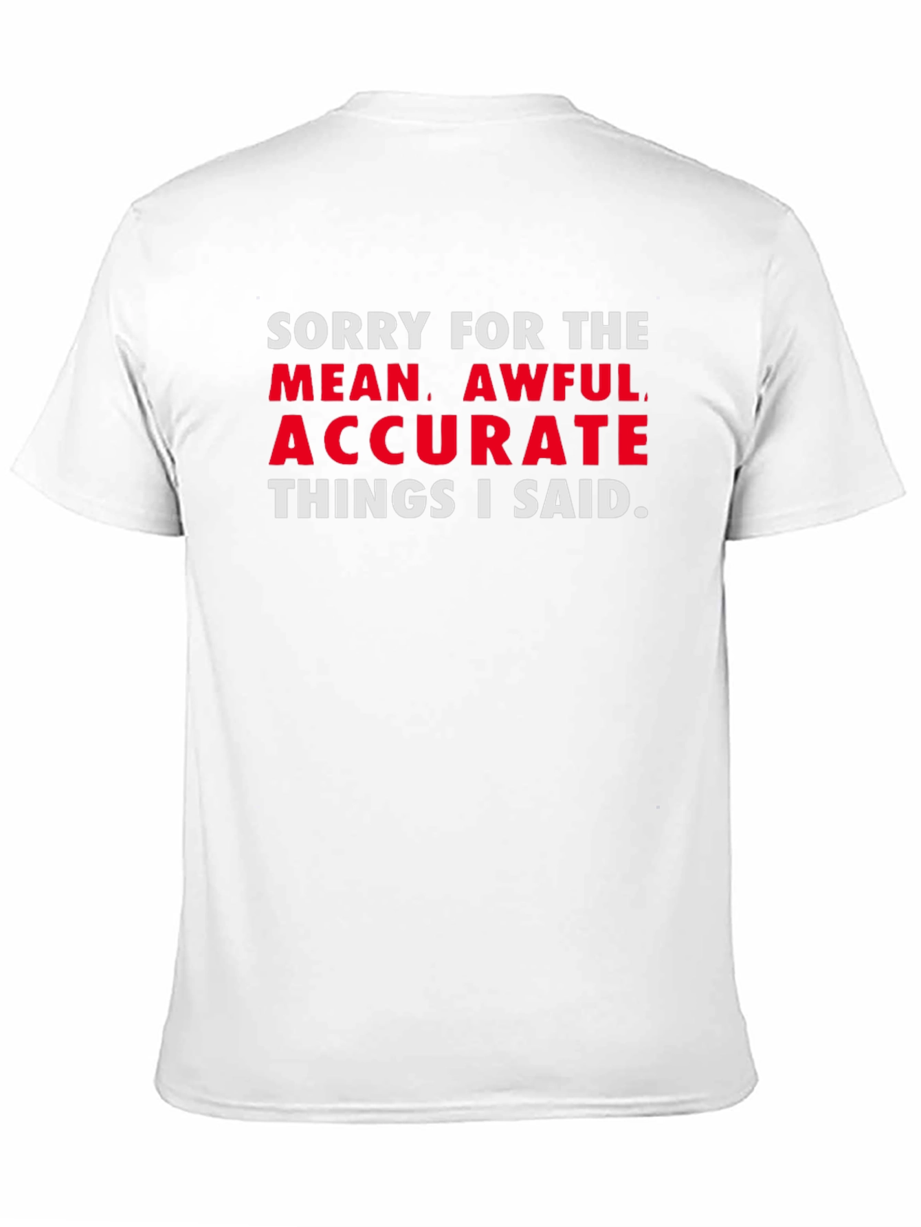 Black Sorry for the Mean, Awful, Accurate T-Shirt view 11