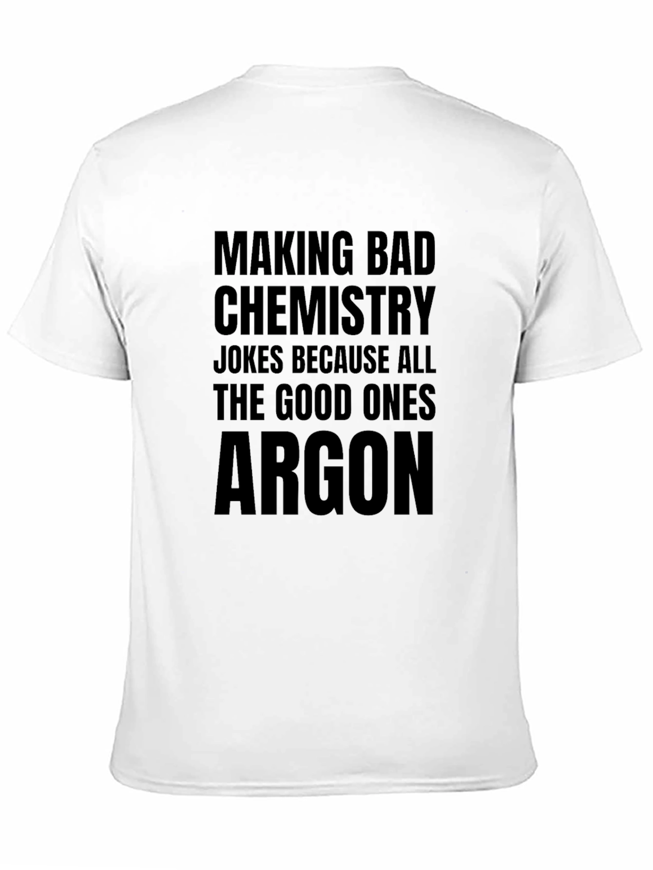 Black Chemistry Joke T-Shirt - All The Good Ones Argon view 11