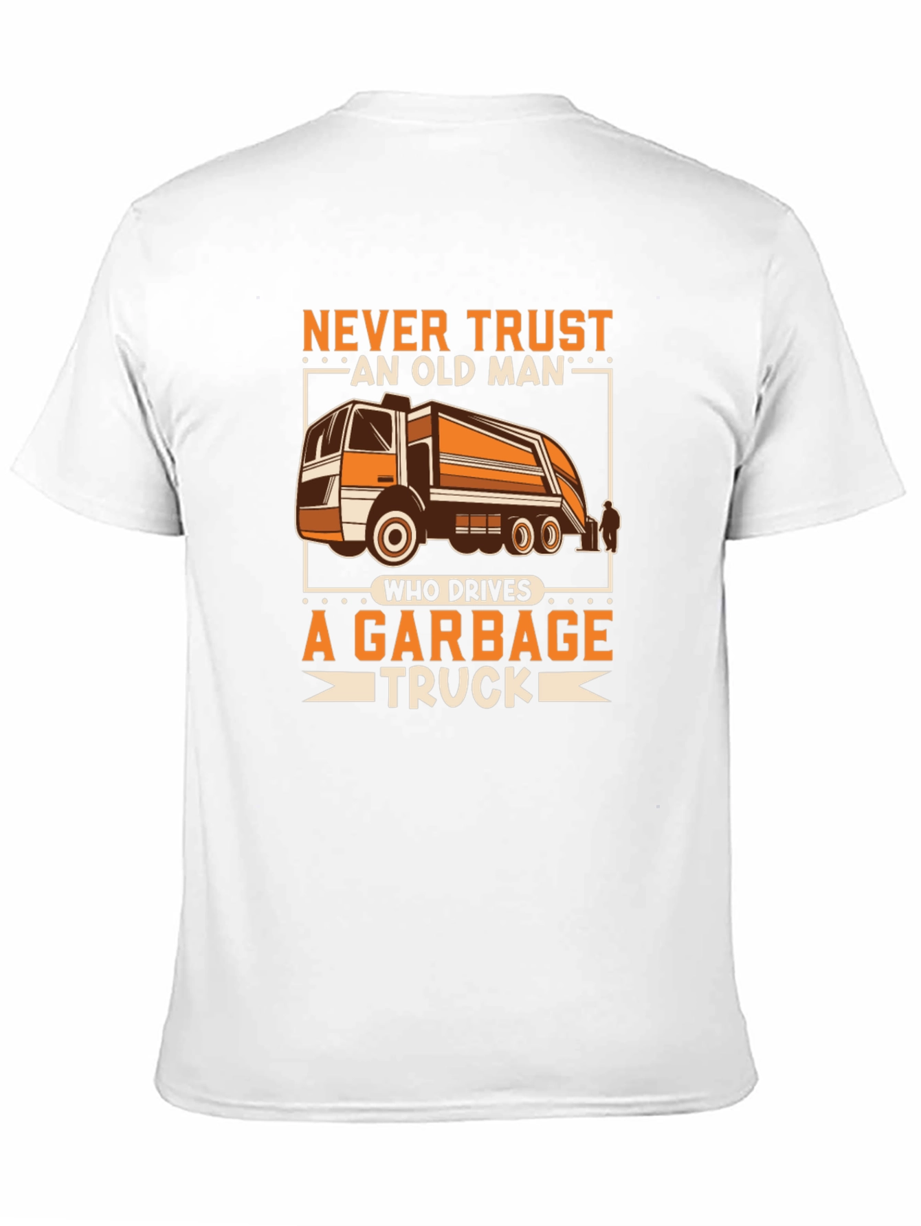 Black Never Trust Old Man Garbage Truck Driver T-Shirt view 11