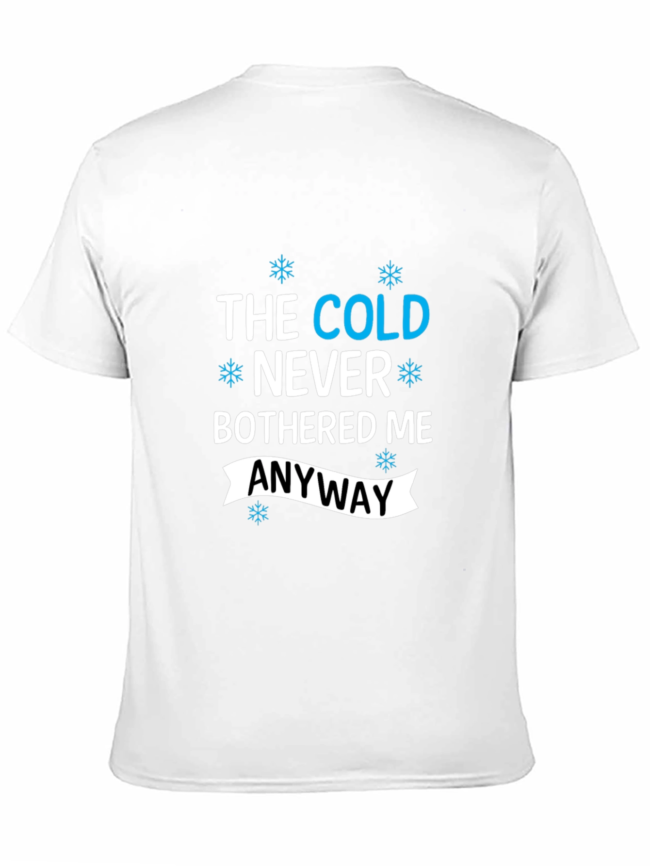 Black The Cold Never Bothered Me Anyway Black T-Shirt view 11