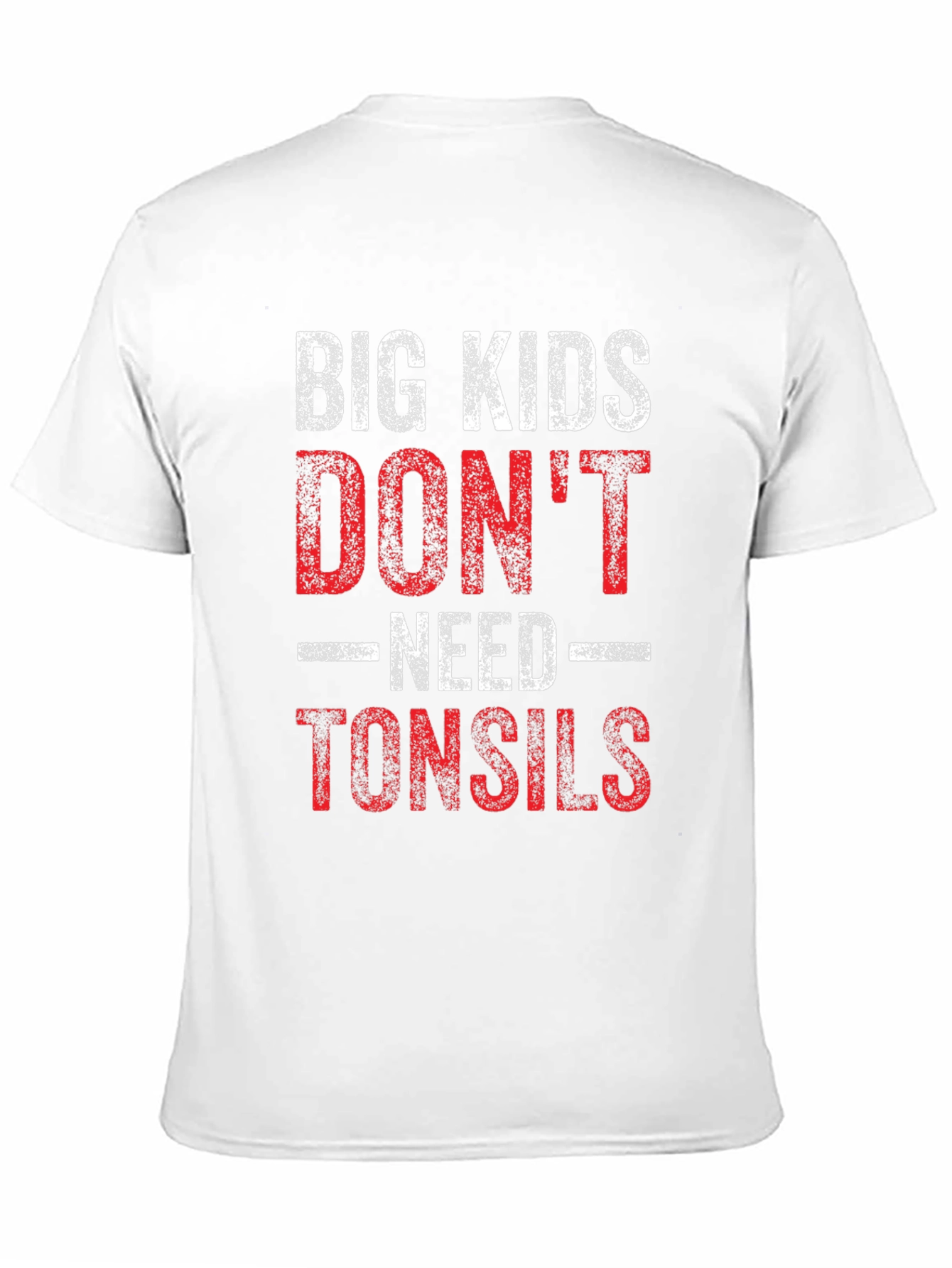 Black Big Kids Don't Need Tonsils Funny T-Shirt view 11