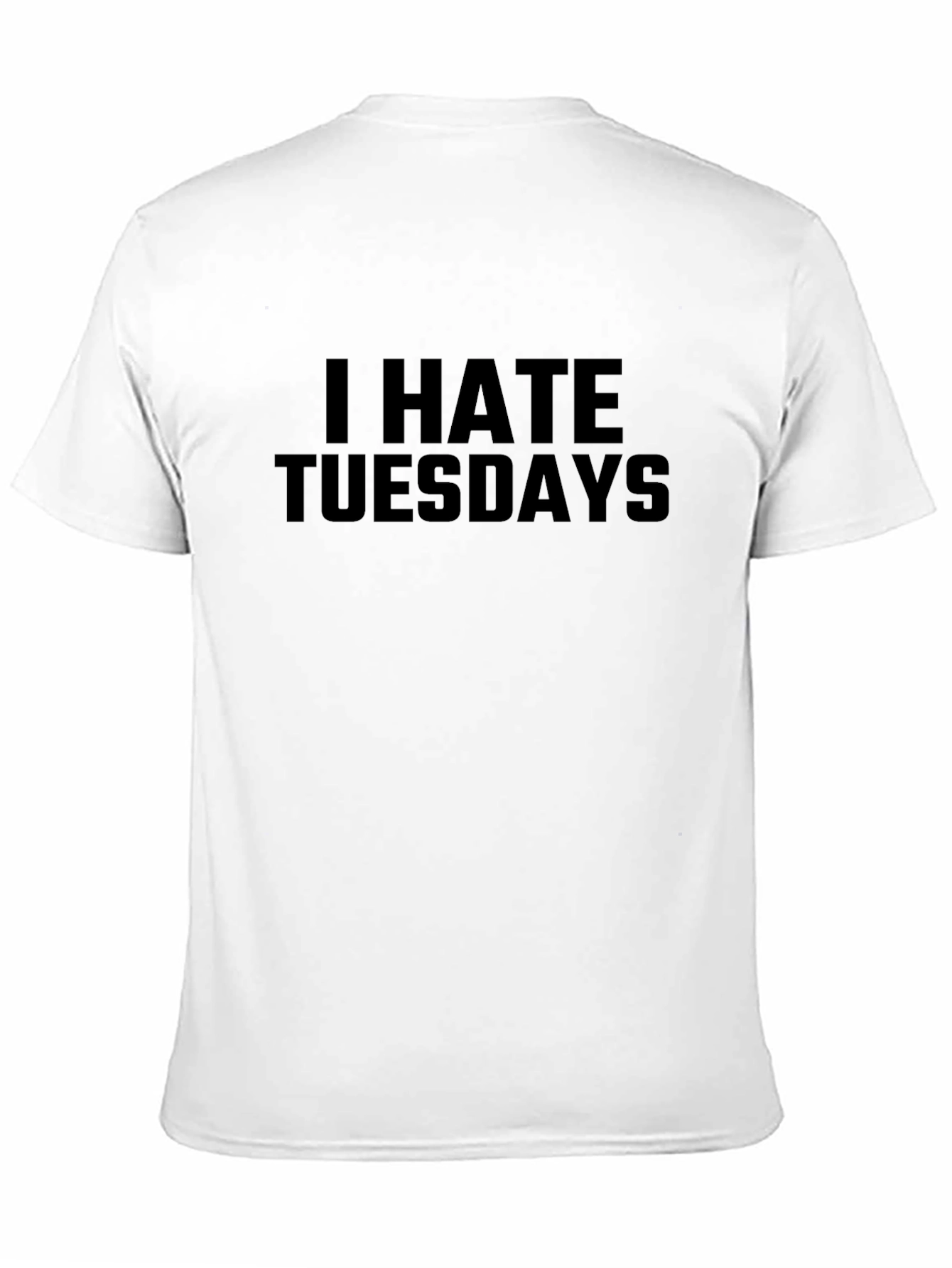 Black I Hate Tuesdays T-Shirt - Sarcastic Humor Tee view 11