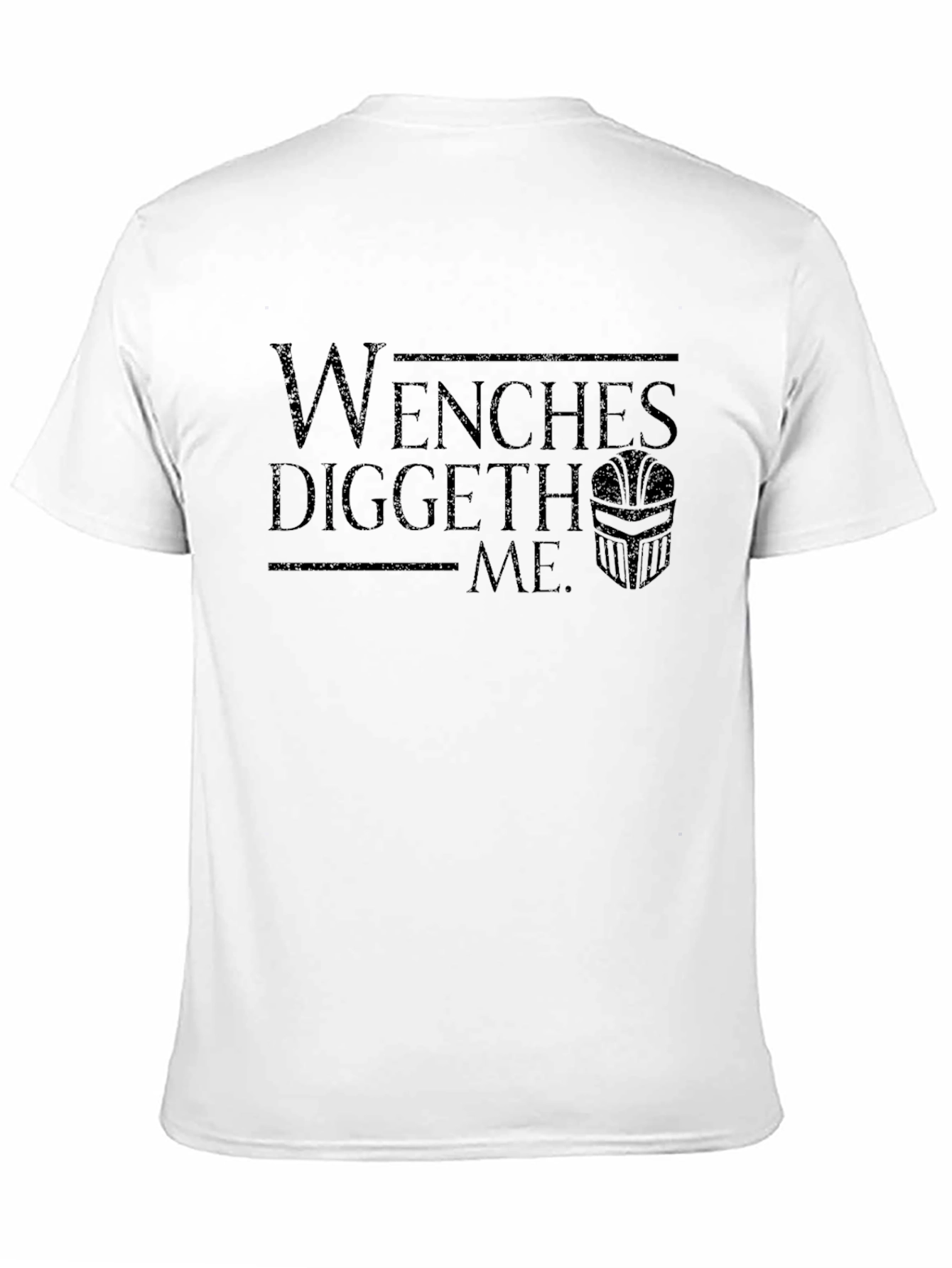 Black Wenches Diggeth Me T-Shirt - Humorous Graphic Tee view 11