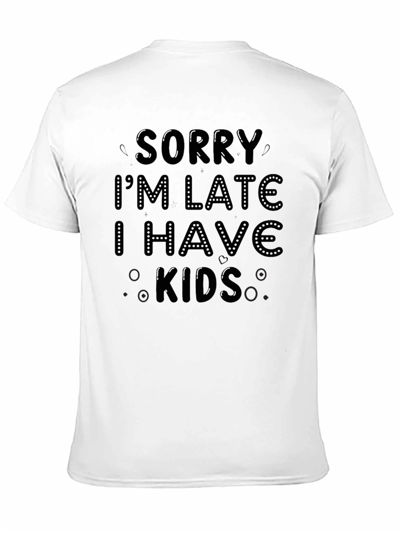Black Sorry I'm Late I Have Kids Black T-Shirt view 11