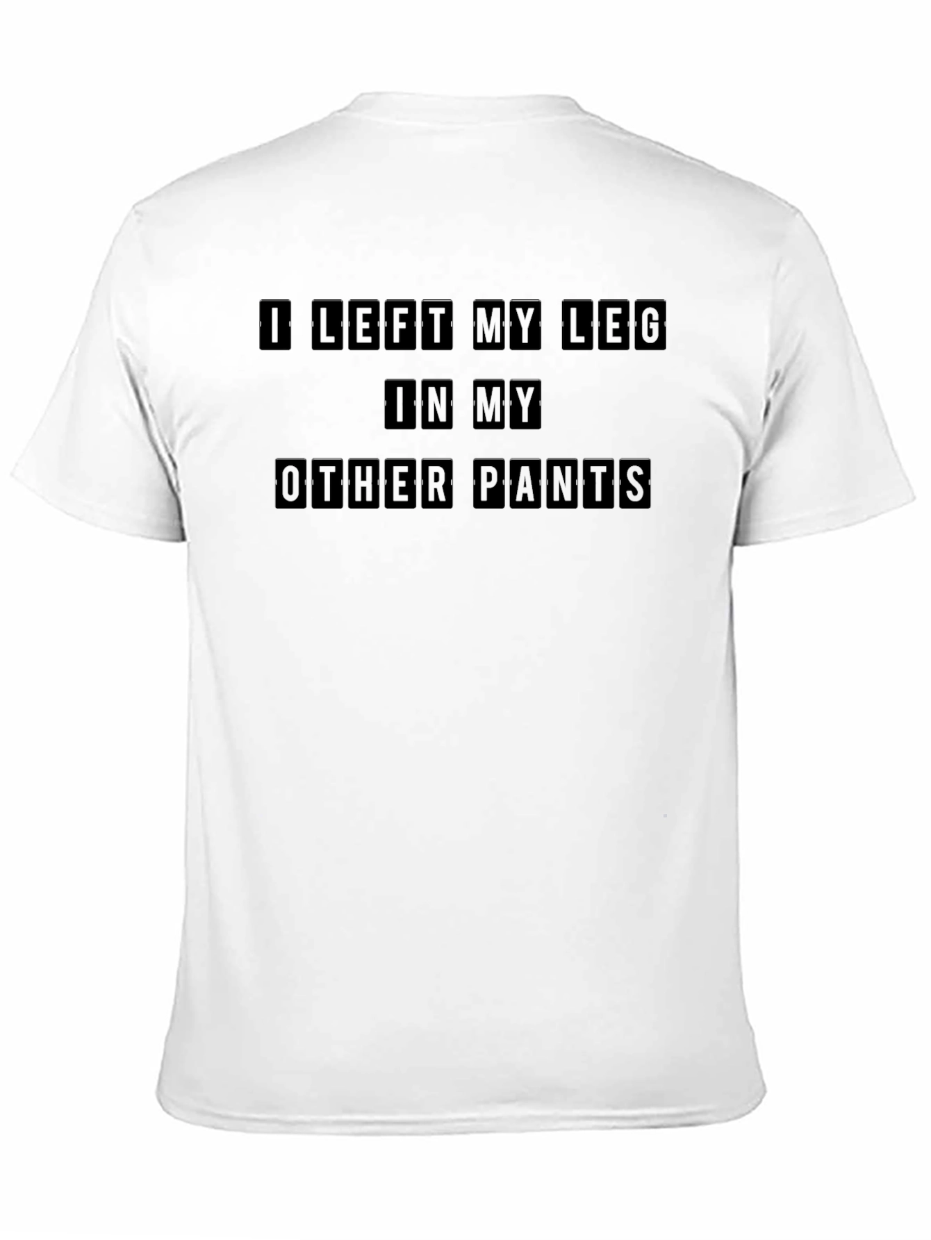 Black I Left My Leg In My Other Pants Funny T-Shirt view 11