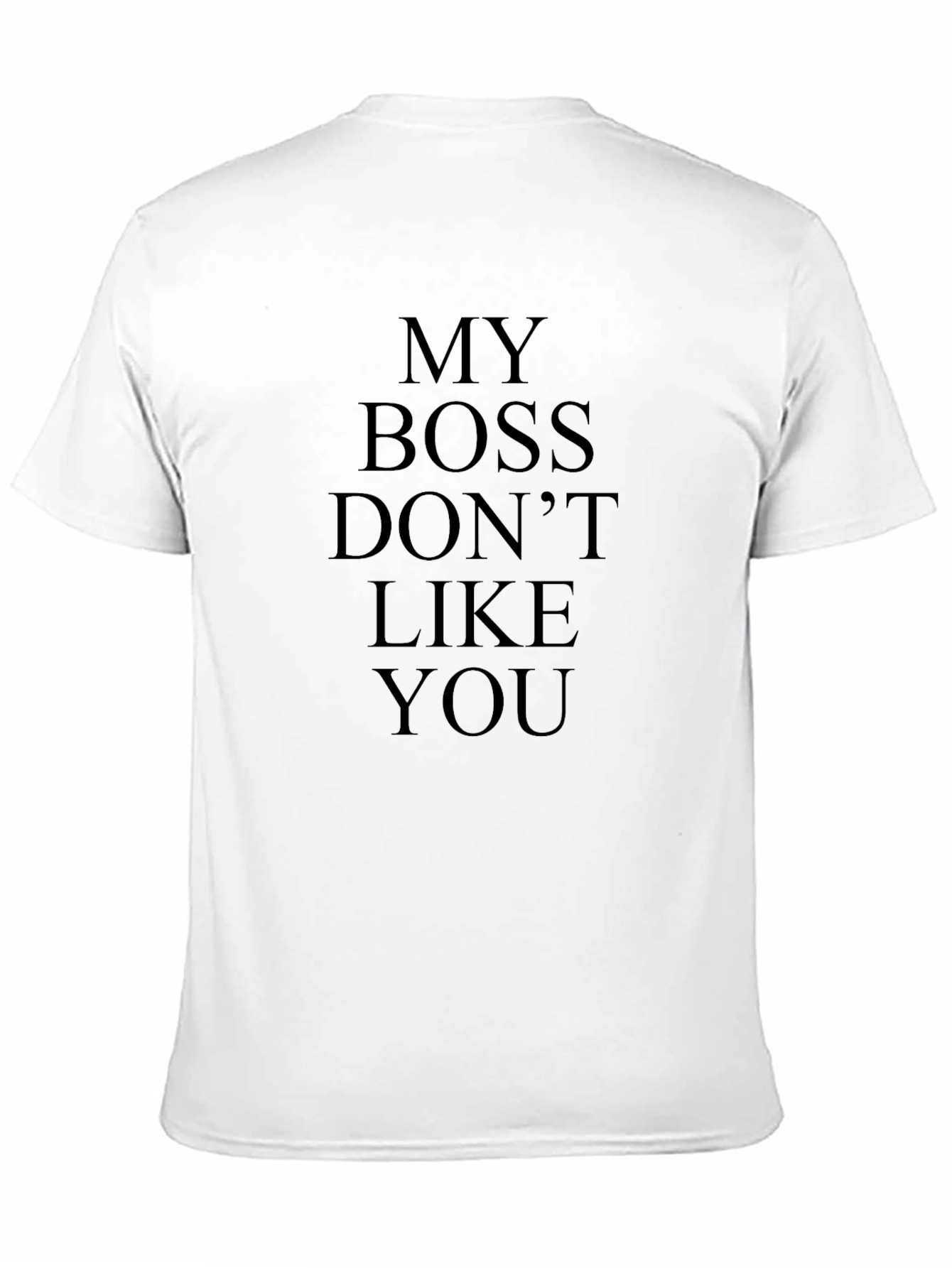 Black My Boss Don't Like You Funny Black T-Shirt view 11