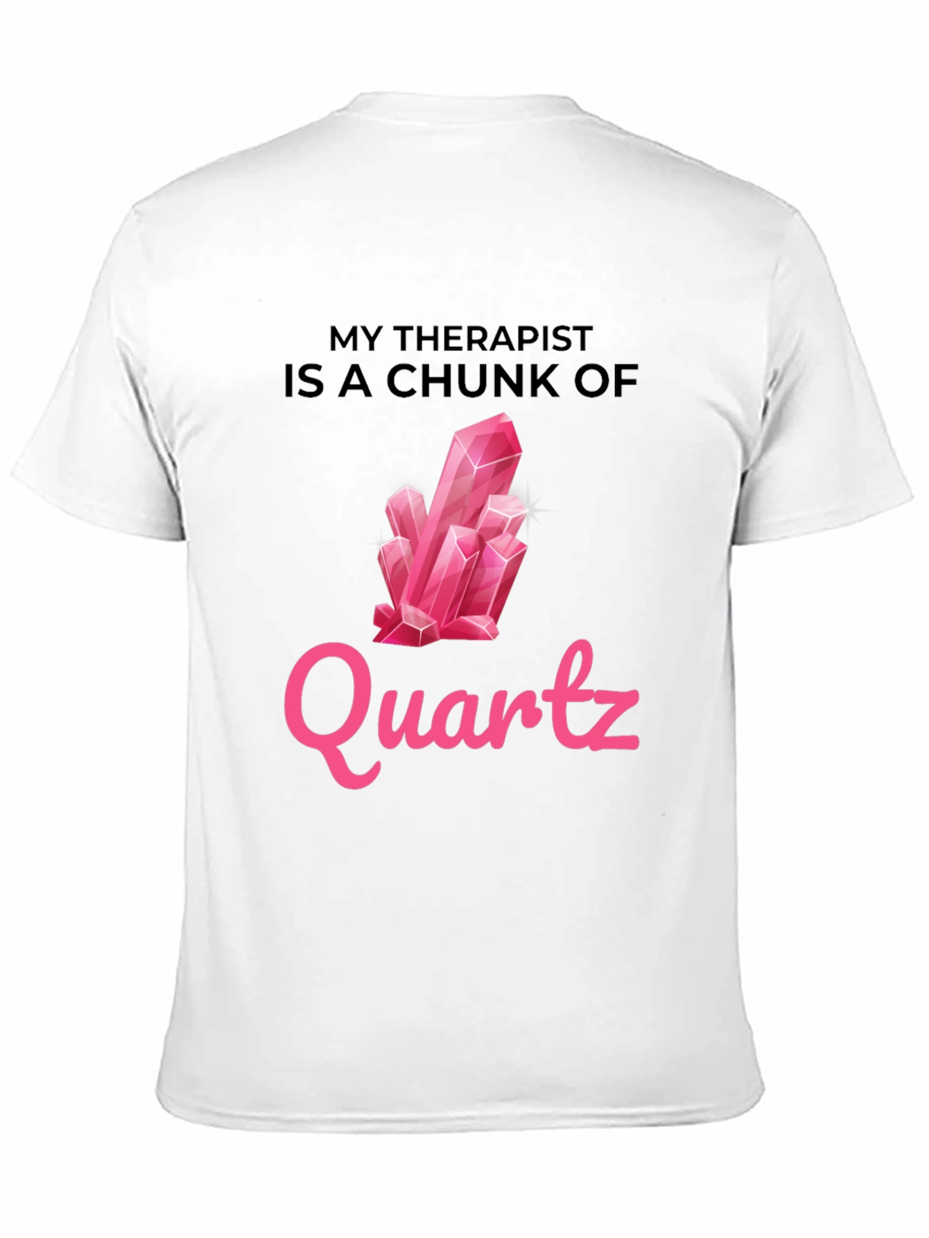Black My Therapist is a Chunk of Quartz T-Shirt view 11