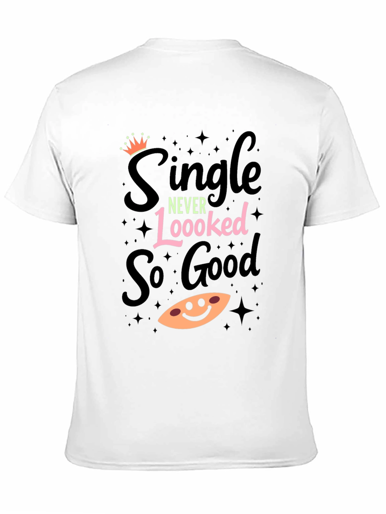 Black Single Never Looked So Good T-Shirt view 11