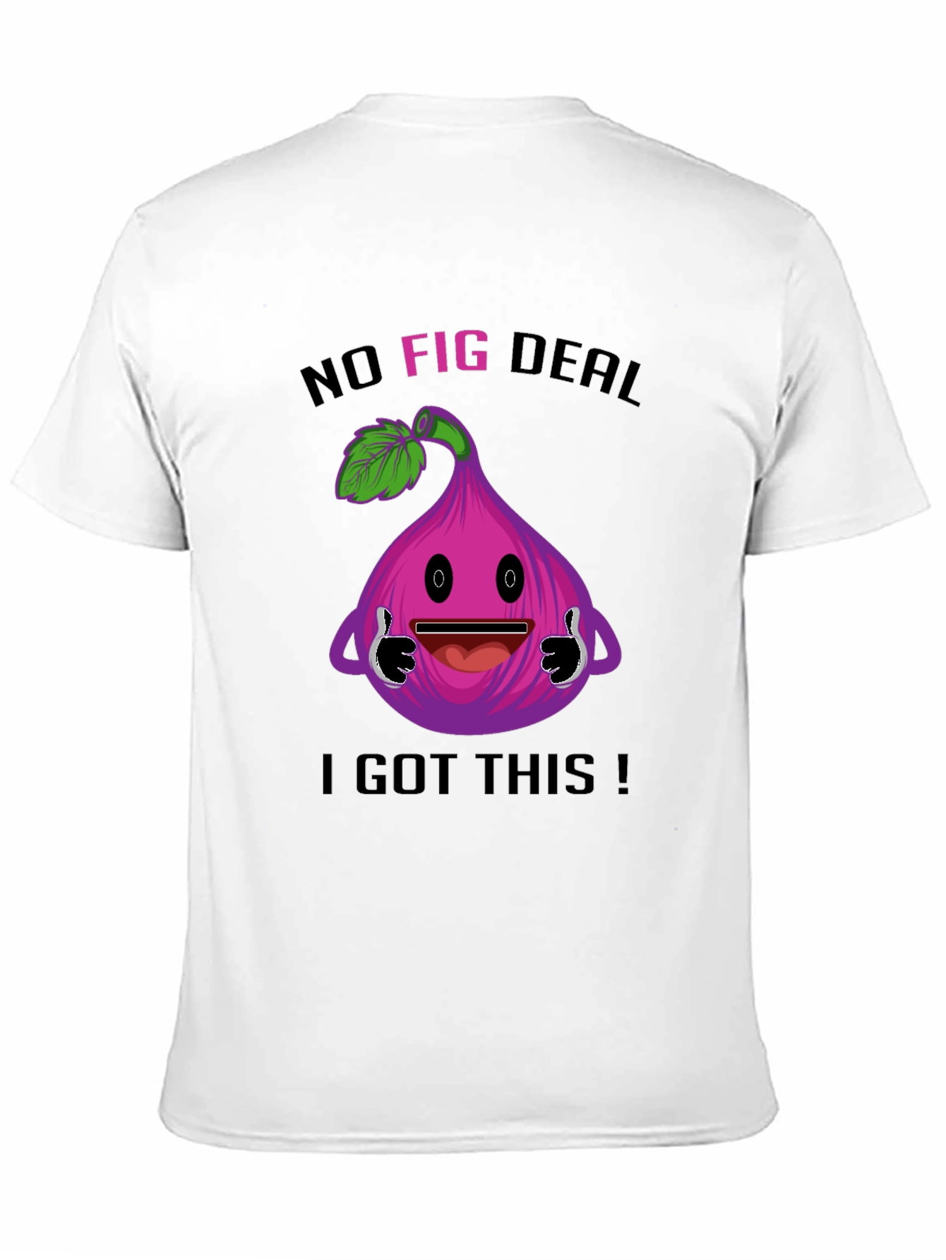 Black Funny "No Fig Deal I Got This" T-Shirt view 11